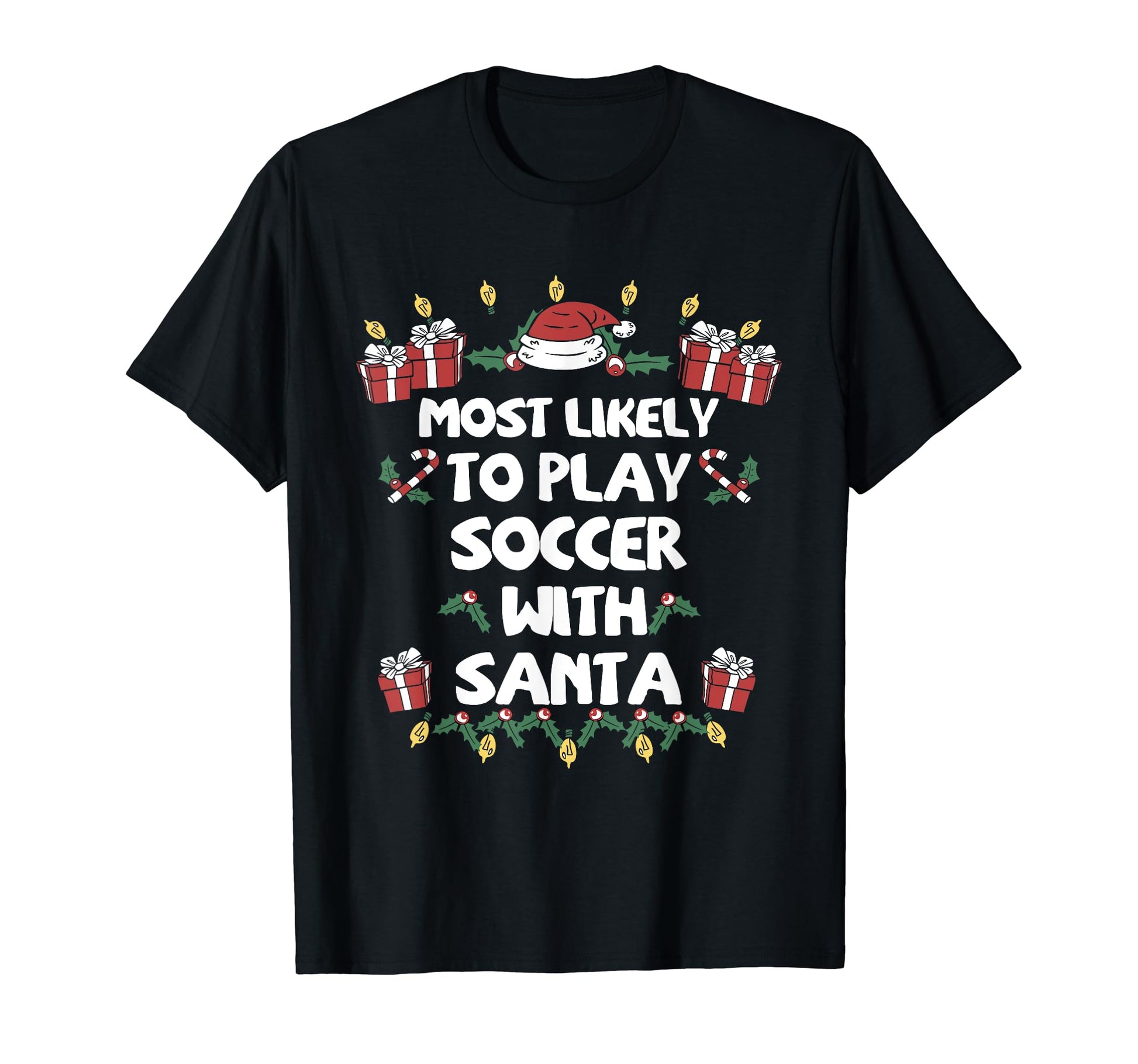 Most Likely To Play Soccer Santa Family T-Shirt - Fun Novelty Design Unisex - T-Shirt, Sweatshirt, Hoodie