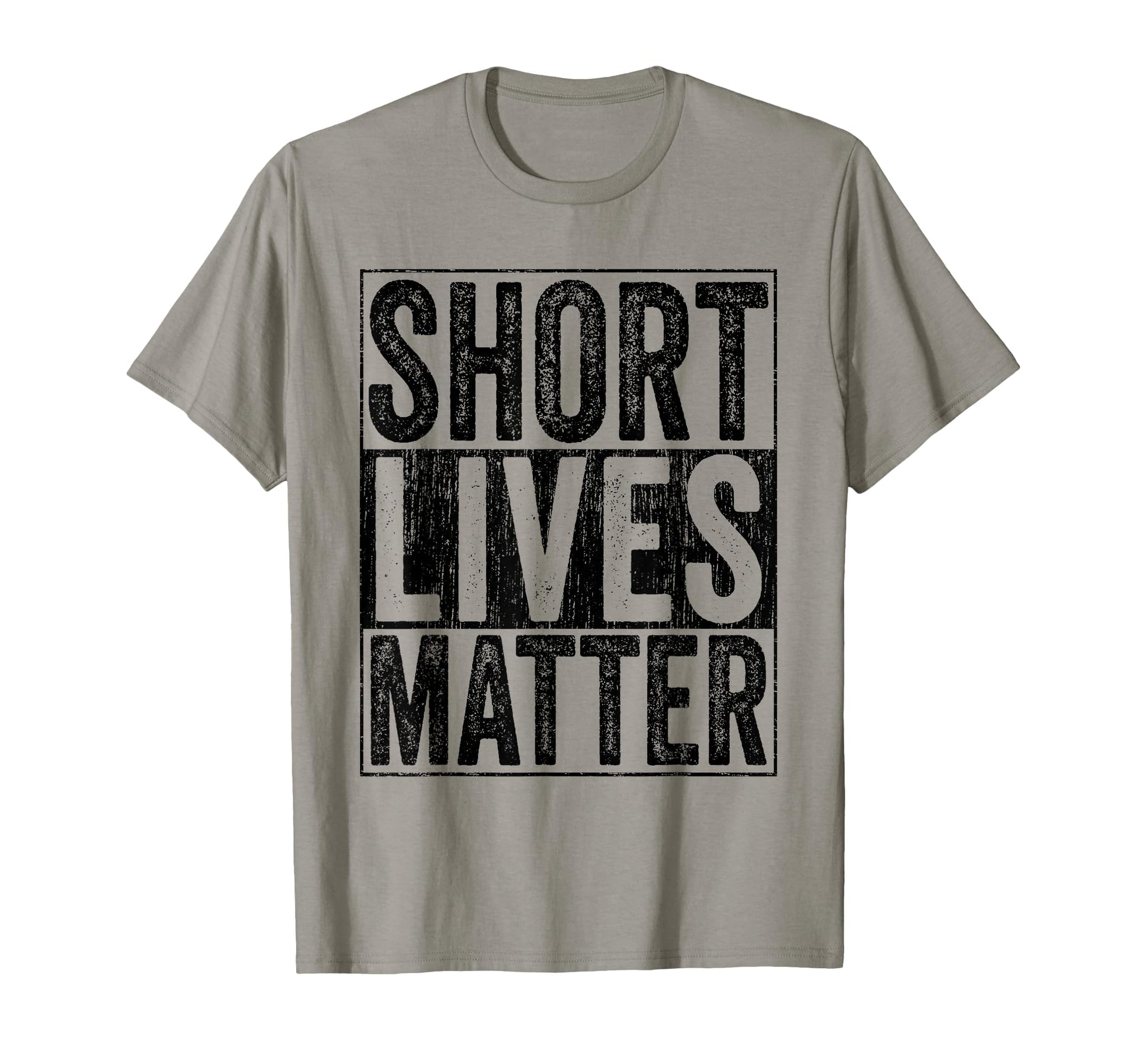 Short Lives Matter Funny Short Persons T-Shirt - Unique Graphic Unisex - T-Shirt, Sweatshirt, Hoodie