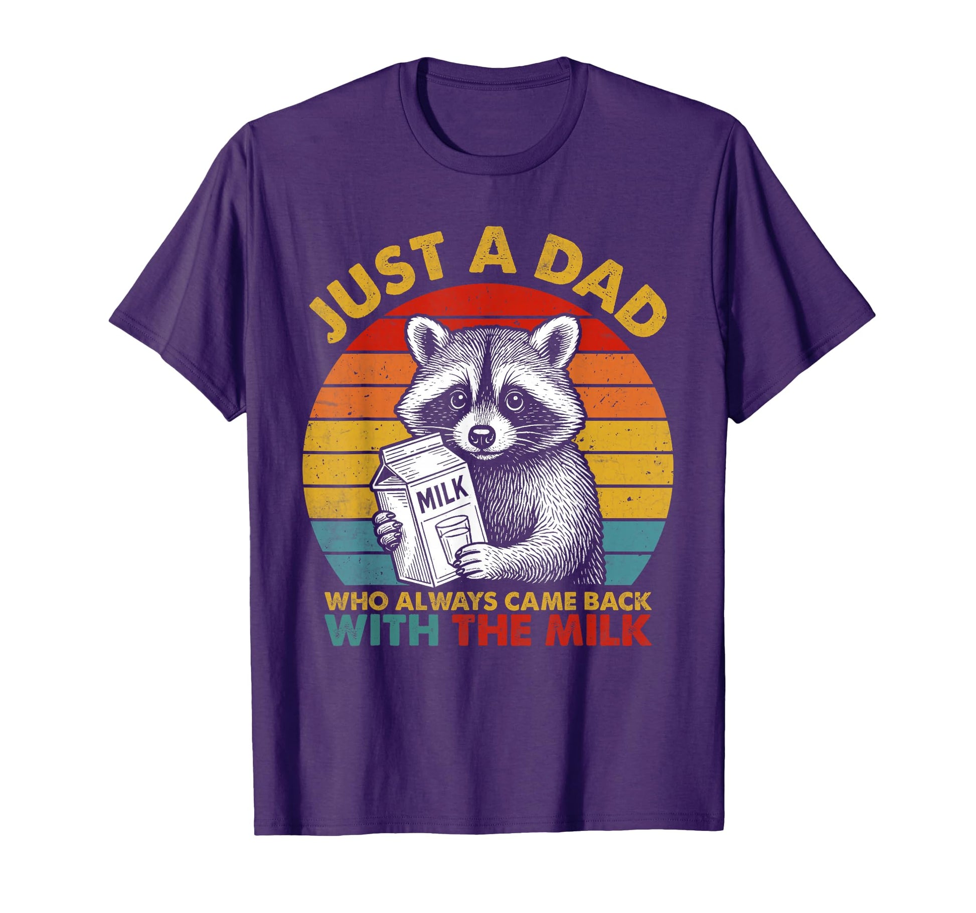 Just Dad Who Always Came Back Milk T-Shirt - Custom Art Print Unisex - T-Shirt, Sweatshirt, Hoodie