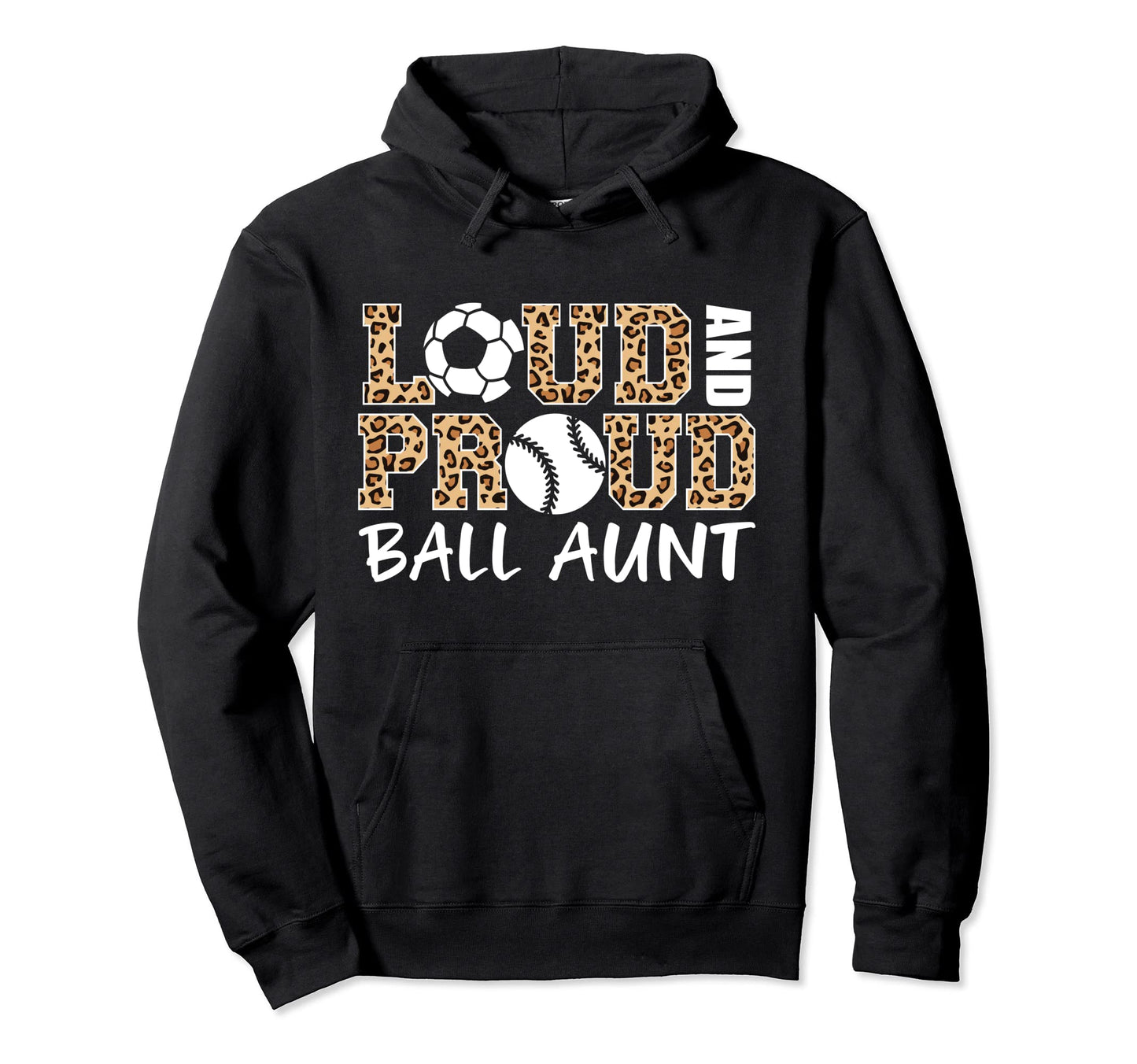 Loud And Proud Soccer Baseball Aunt Hoodie - Unique Graphic for Adults - T-Shirt, Sweatshirt, Hoodie