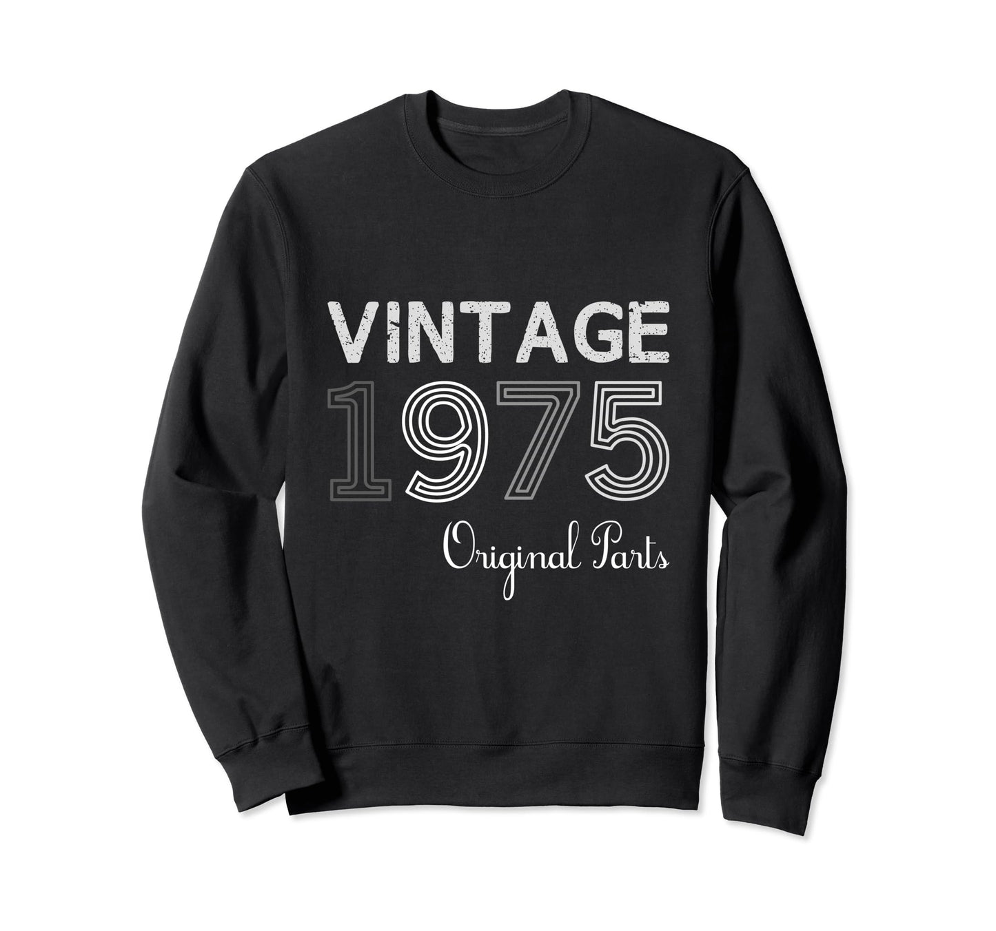 Year 1975 Gift Birthday Mom Dad Sweatshirt - Graphic Print Men Women - T-Shirt, Sweatshirt, Hoodie