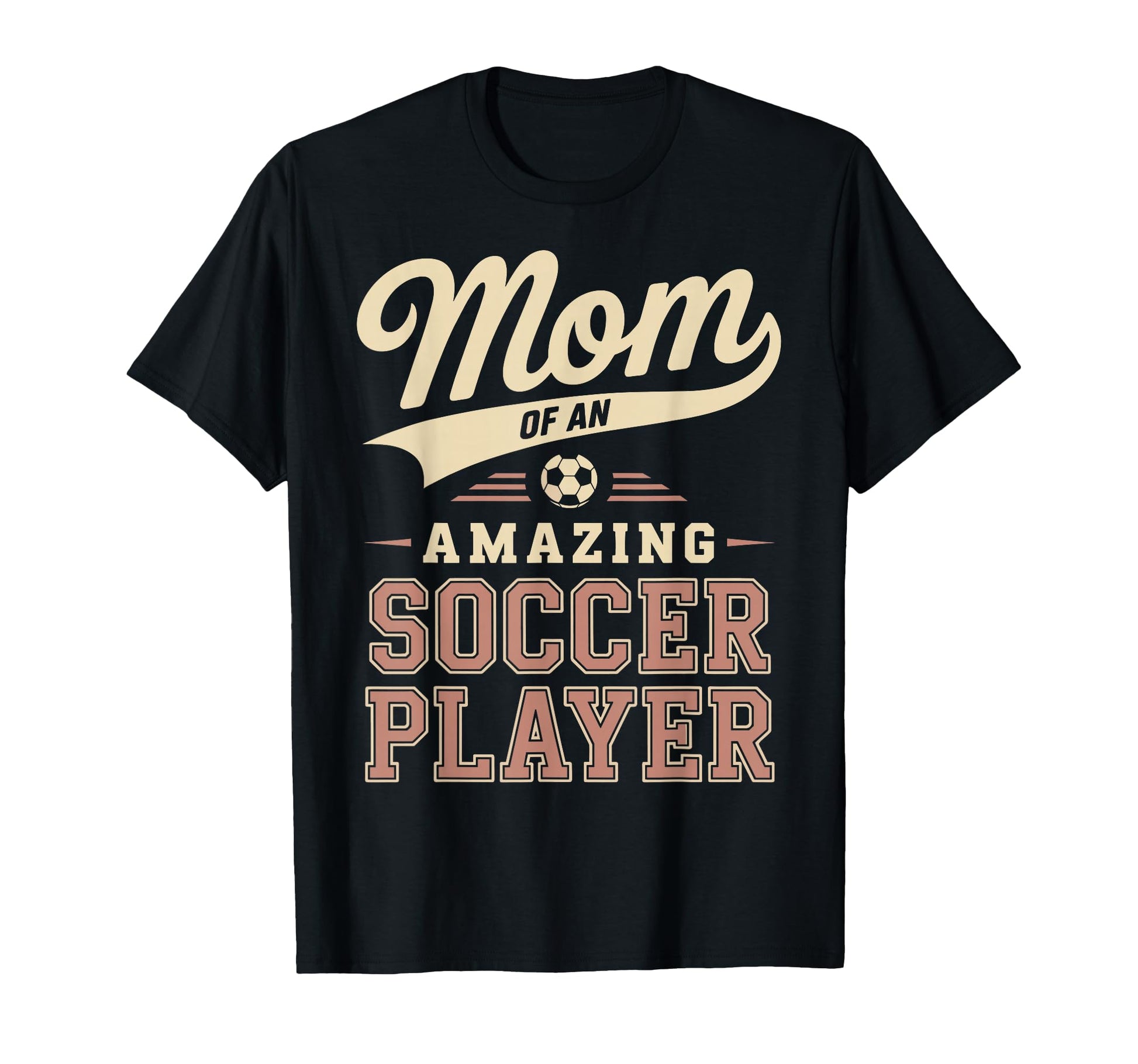 Mom Amazing Soccer Player Funny Soccer Mom T-Shirt - Novelty Apparel Unisex - T-Shirt, Sweatshirt, Hoodie