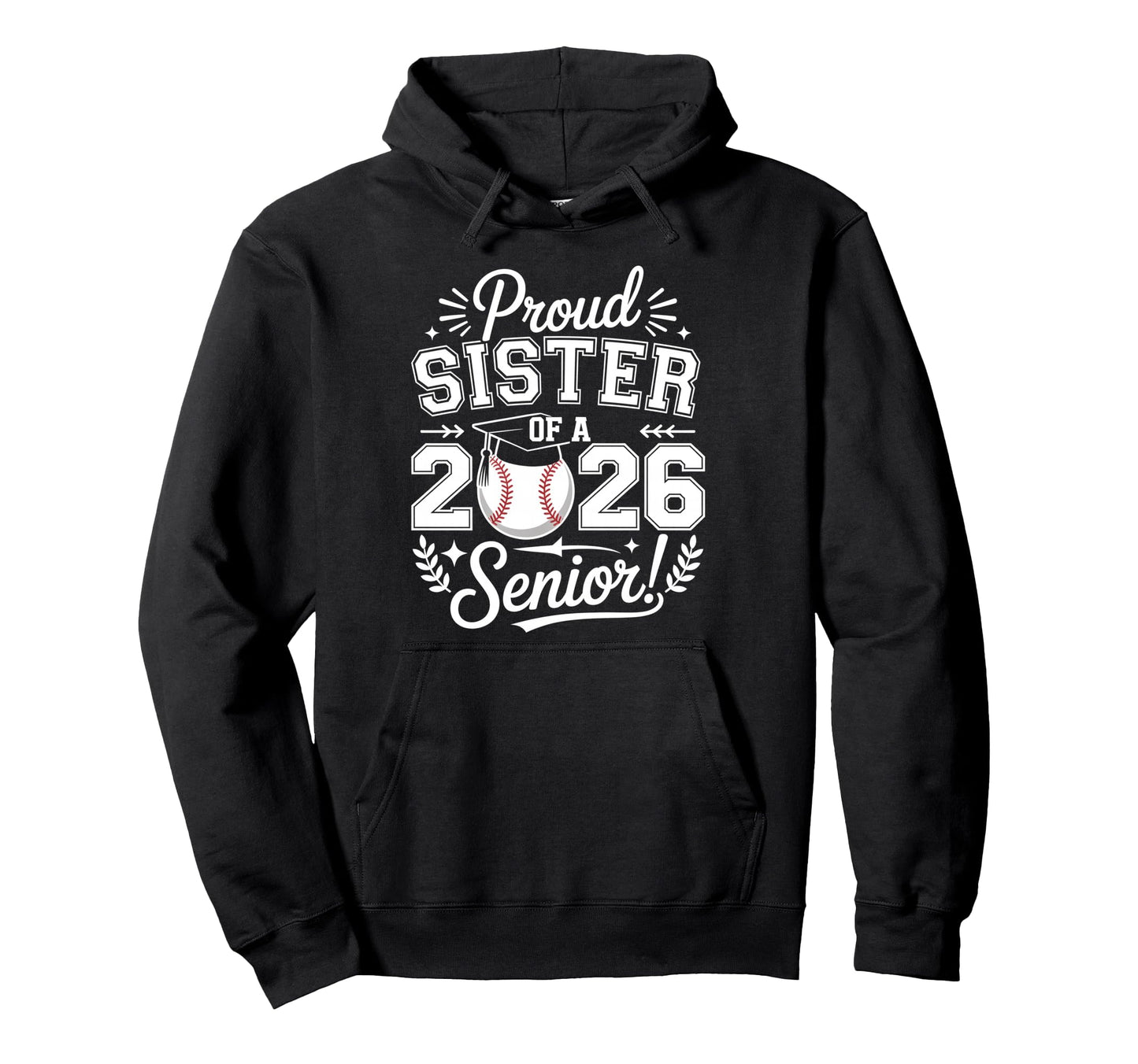 Proud Sister 2026 Senior Baseball Hoodie - Custom Art Print Unisex - T-Shirt, Sweatshirt, Hoodie