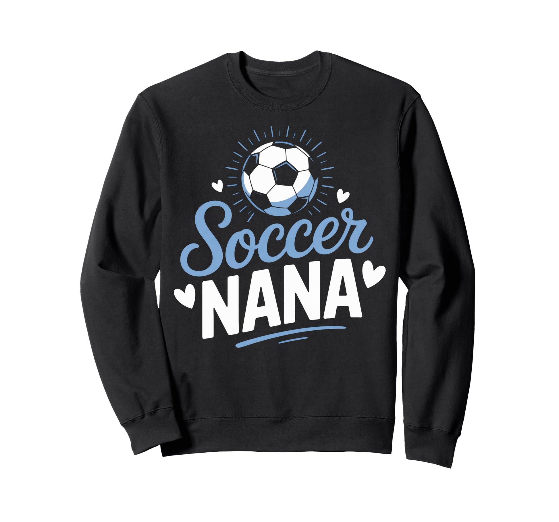 Nana Who Loves Her Soccer Sweatshirt - Streetwear Style for Adults - T-Shirt, Sweatshirt, Hoodie