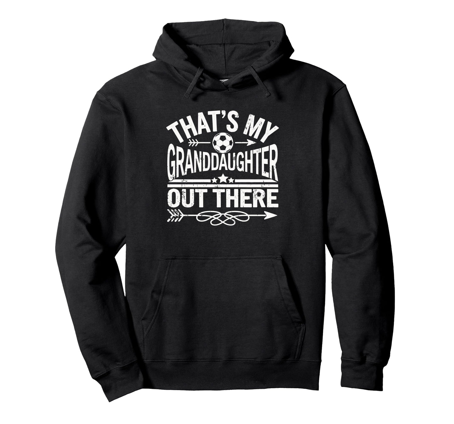 Thats My Granddaughter Out There Soccer Hoodie - Trendy Graphic for Adults - T-Shirt, Sweatshirt, Hoodie