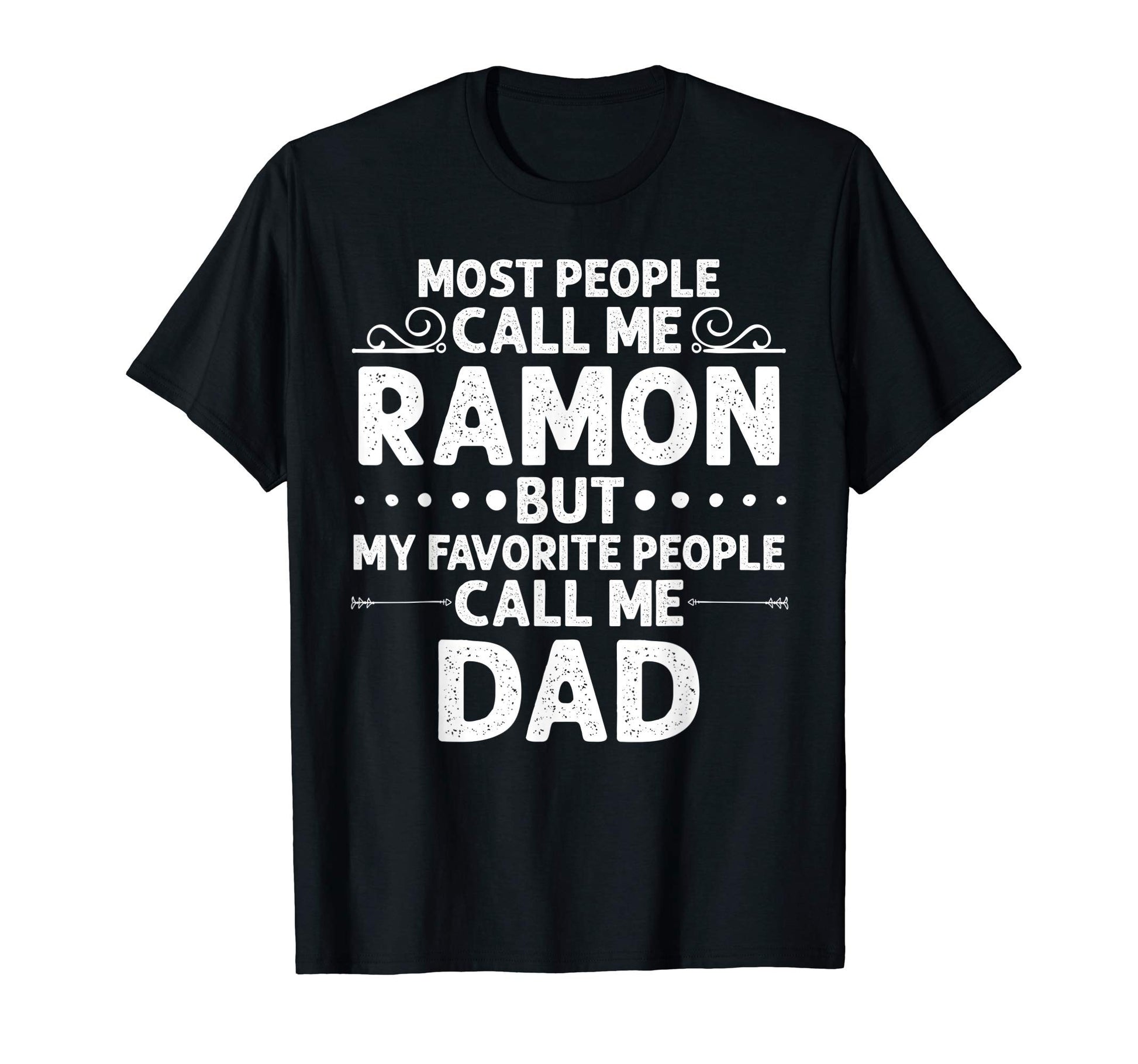 Ramon Gift Name Funny Fathers T-Shirt - Casual Everyday Wear for Adults - T-Shirt, Sweatshirt, Hoodie