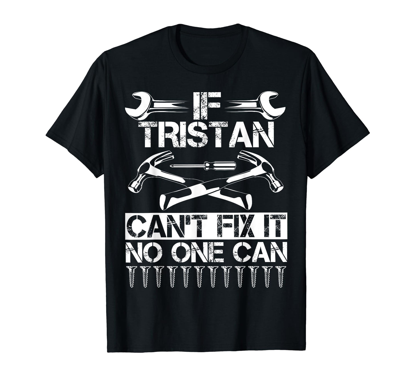 Tristan Fix It Funny Birthday T-Shirt - Trendy Graphic Men Women - T-Shirt, Sweatshirt, Hoodie