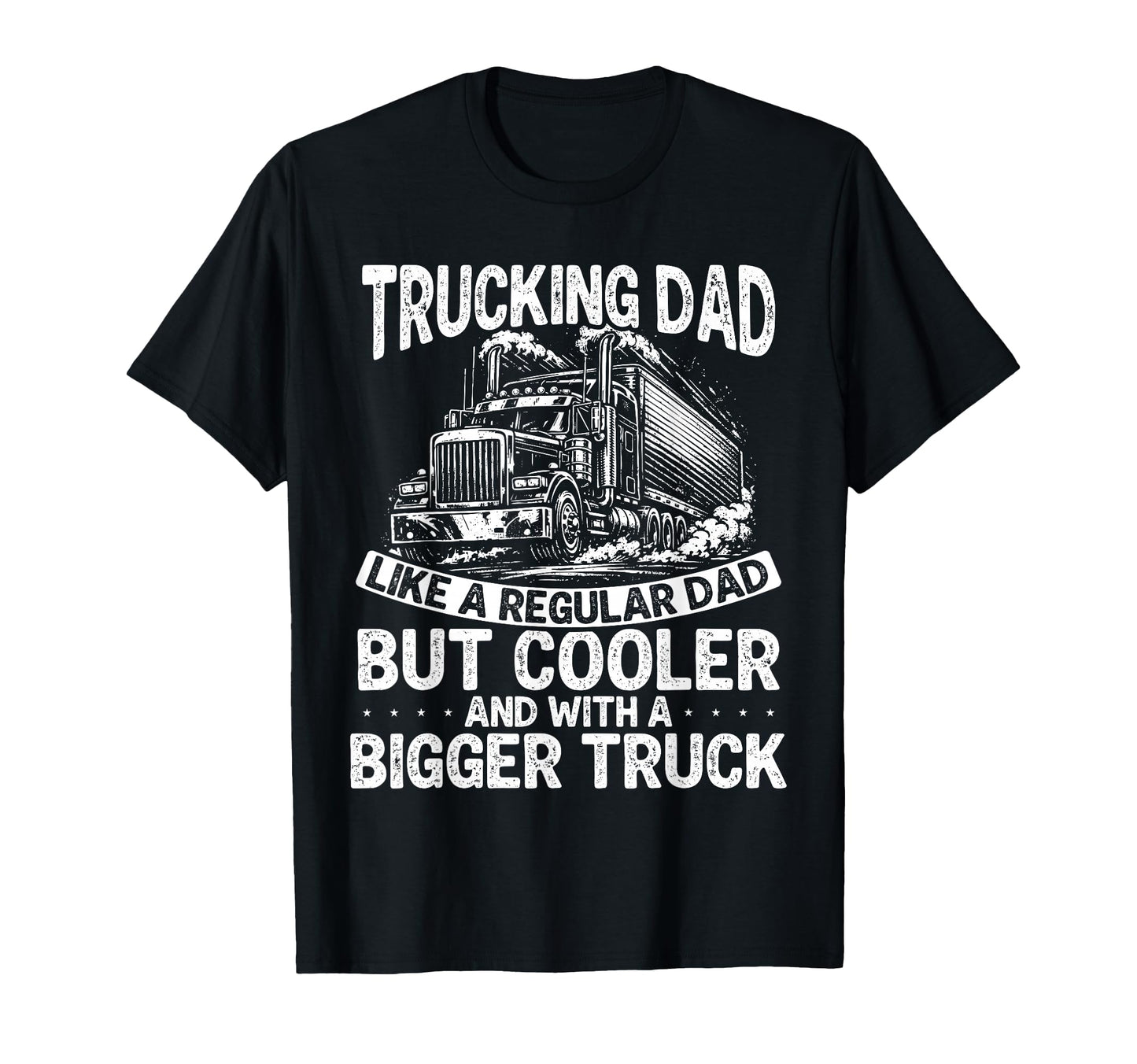 Trucking Dad Like Regular Dad But T-Shirt - Aesthetic Graphic Men Women - T-Shirt, Sweatshirt, Hoodie