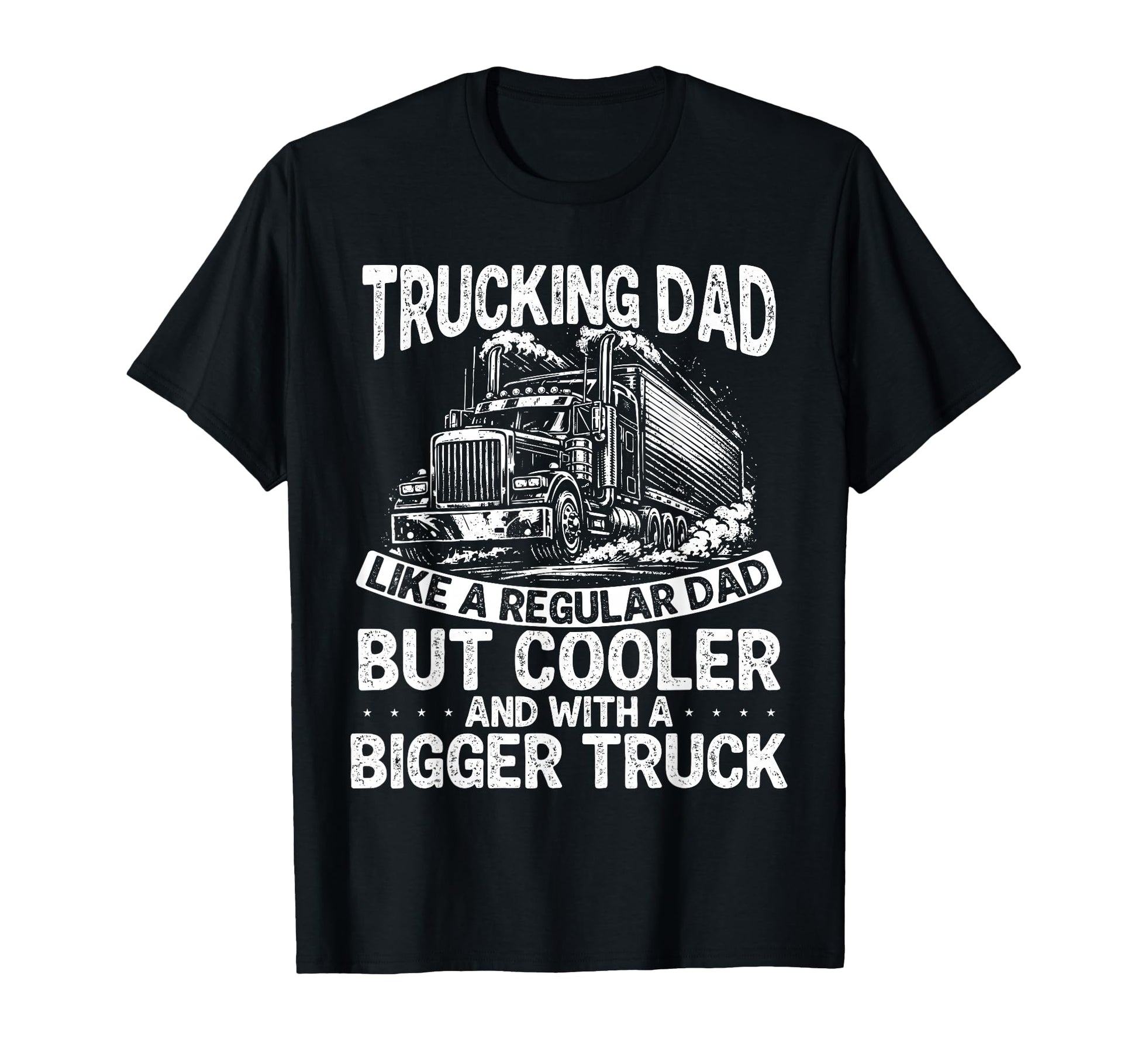Trucking Dad Like Regular Dad But T-Shirt - Aesthetic Graphic Men Women - T-Shirt, Sweatshirt, Hoodie