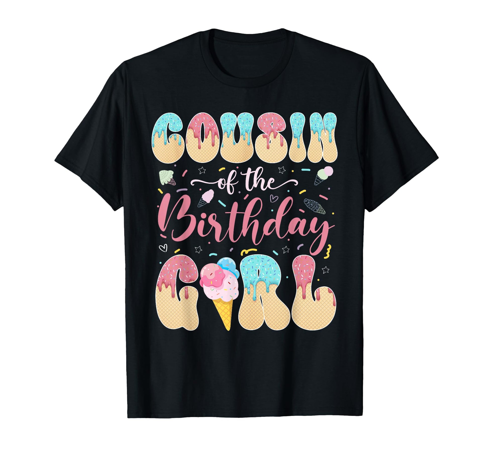 Cousin Birthday Sweet Ice Cream Drip T-Shirt - Novelty Apparel Unisex - T-Shirt, Sweatshirt, Hoodie