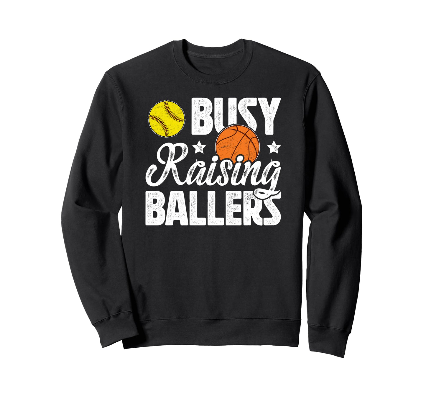 Busy Raising Ballers Basketball Sweatshirt - Trendy Graphic Unisex - T-Shirt, Sweatshirt, Hoodie