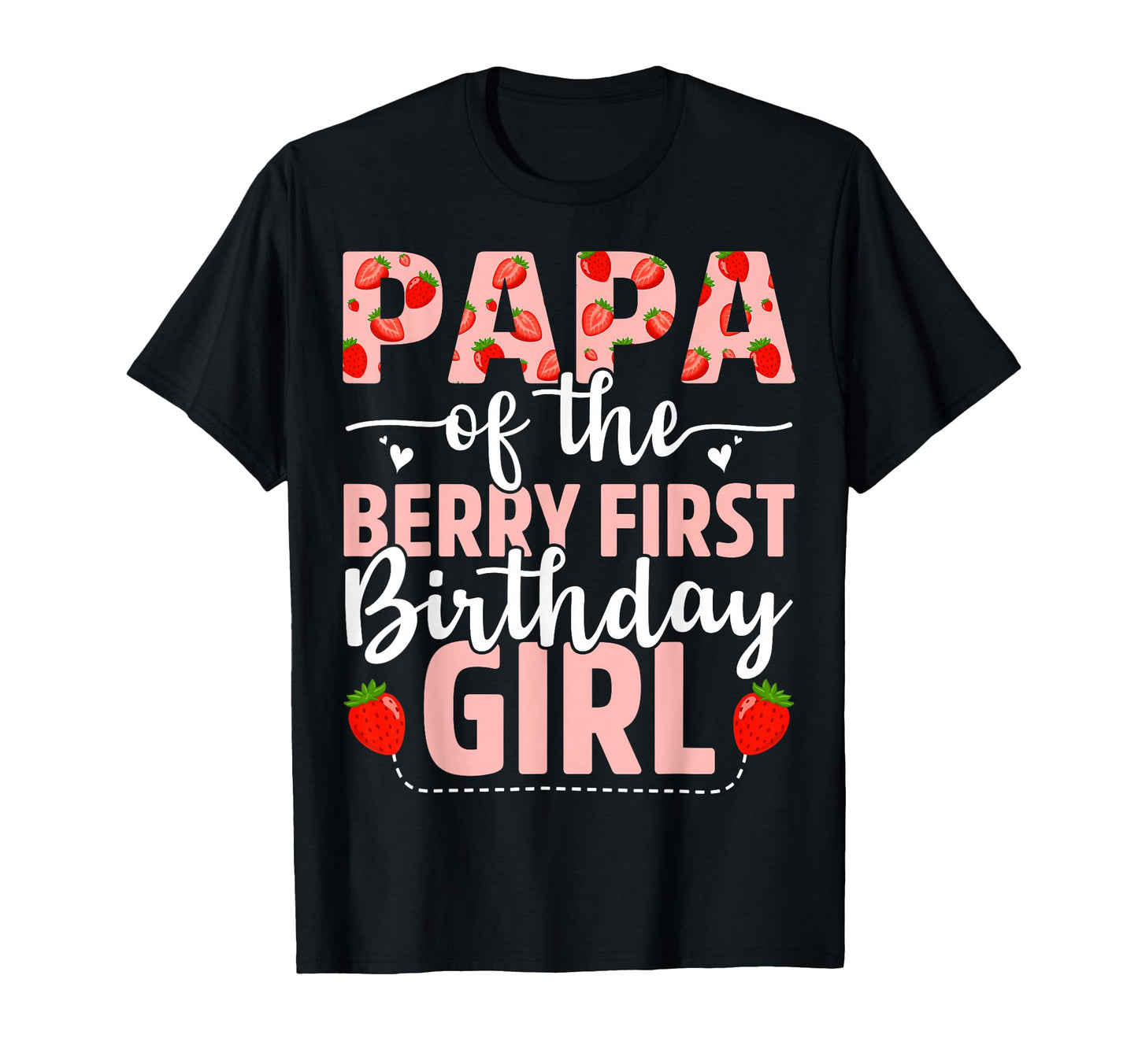 Papa Berry First Birthday Sweet T-Shirt - Casual Everyday Wear Unisex - T-Shirt, Sweatshirt, Hoodie