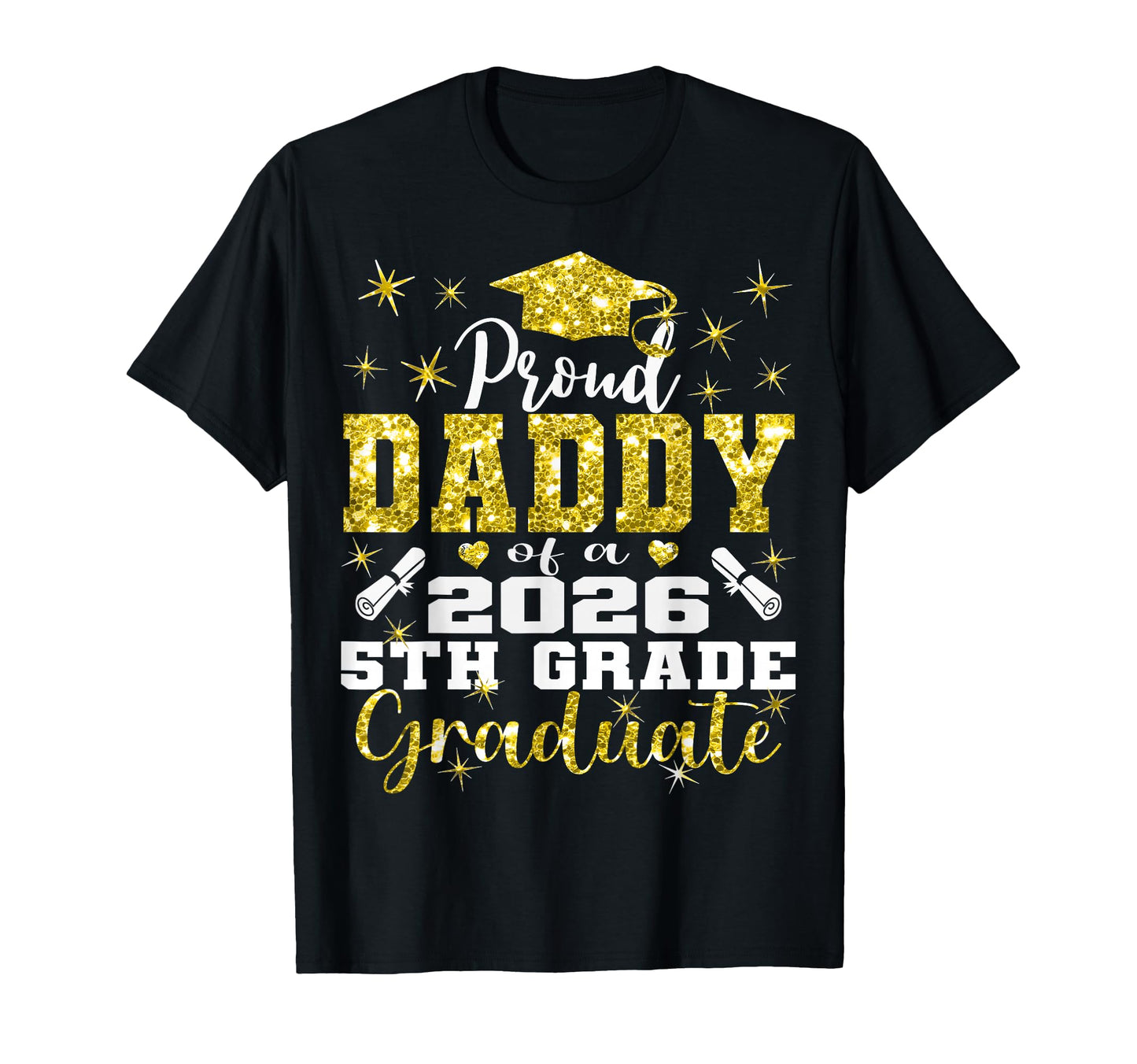 Proud Daddy 5Th Grade Graduate 2026 T-Shirt - Unique Graphic Men Women - T-Shirt, Sweatshirt, Hoodie