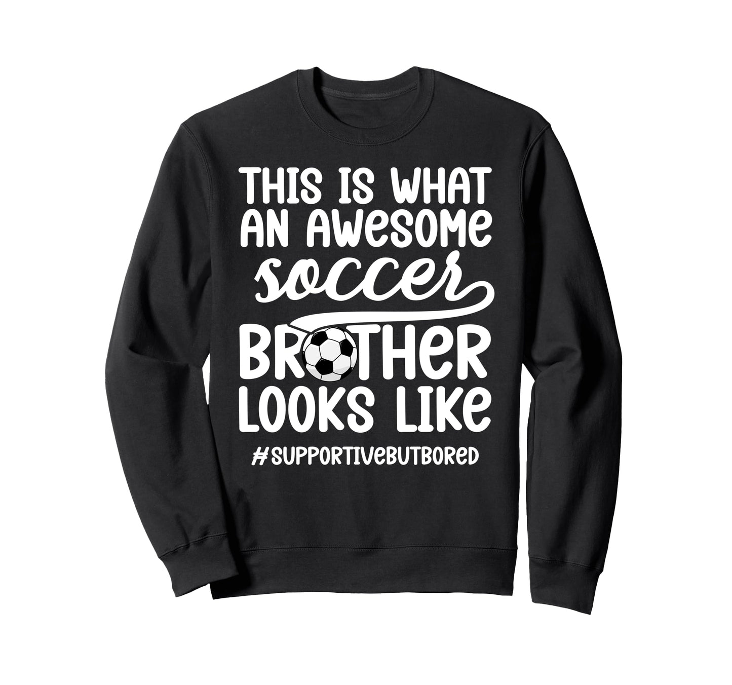 Awesome Soccer Brother Soccer Sweatshirt - Minimalist Print for Adults - T-Shirt, Sweatshirt, Hoodie