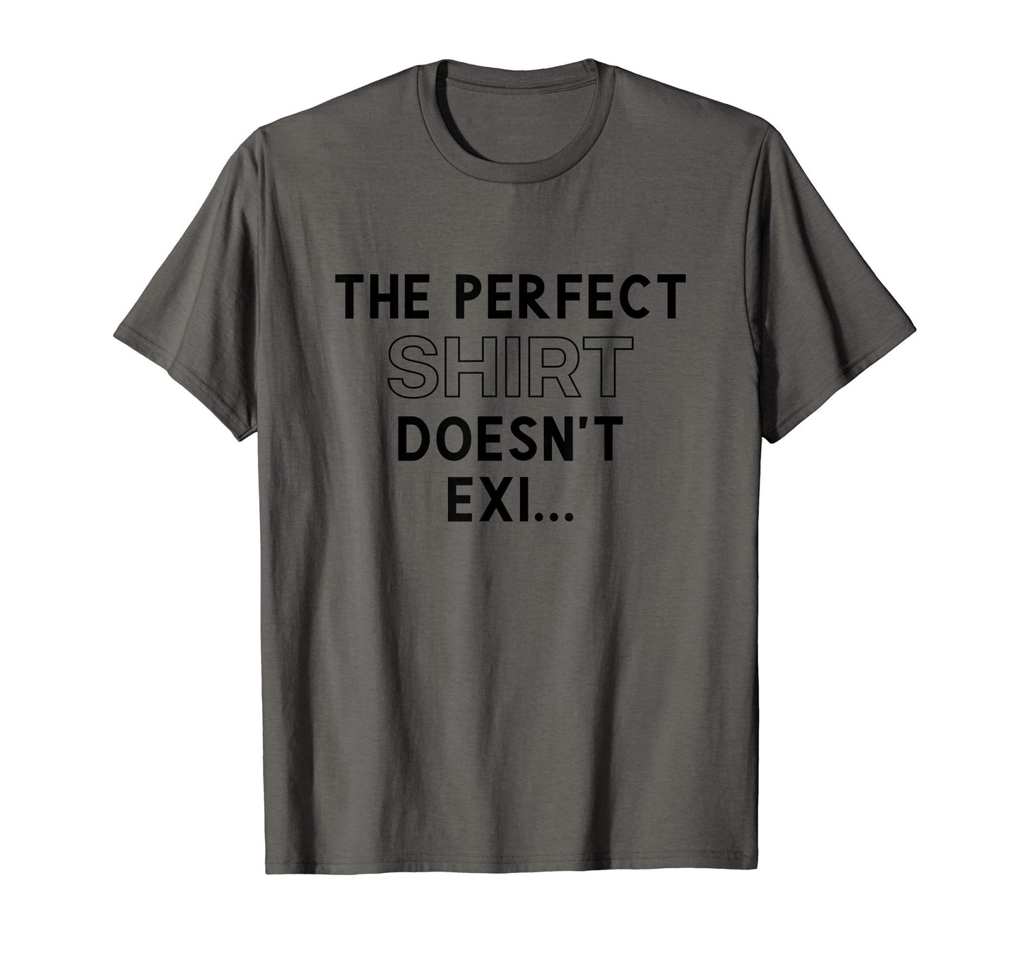 Doesnt Exi Funny Dad Joke T-Shirt - Aesthetic Graphic Men Women - T-Shirt, Sweatshirt, Hoodie