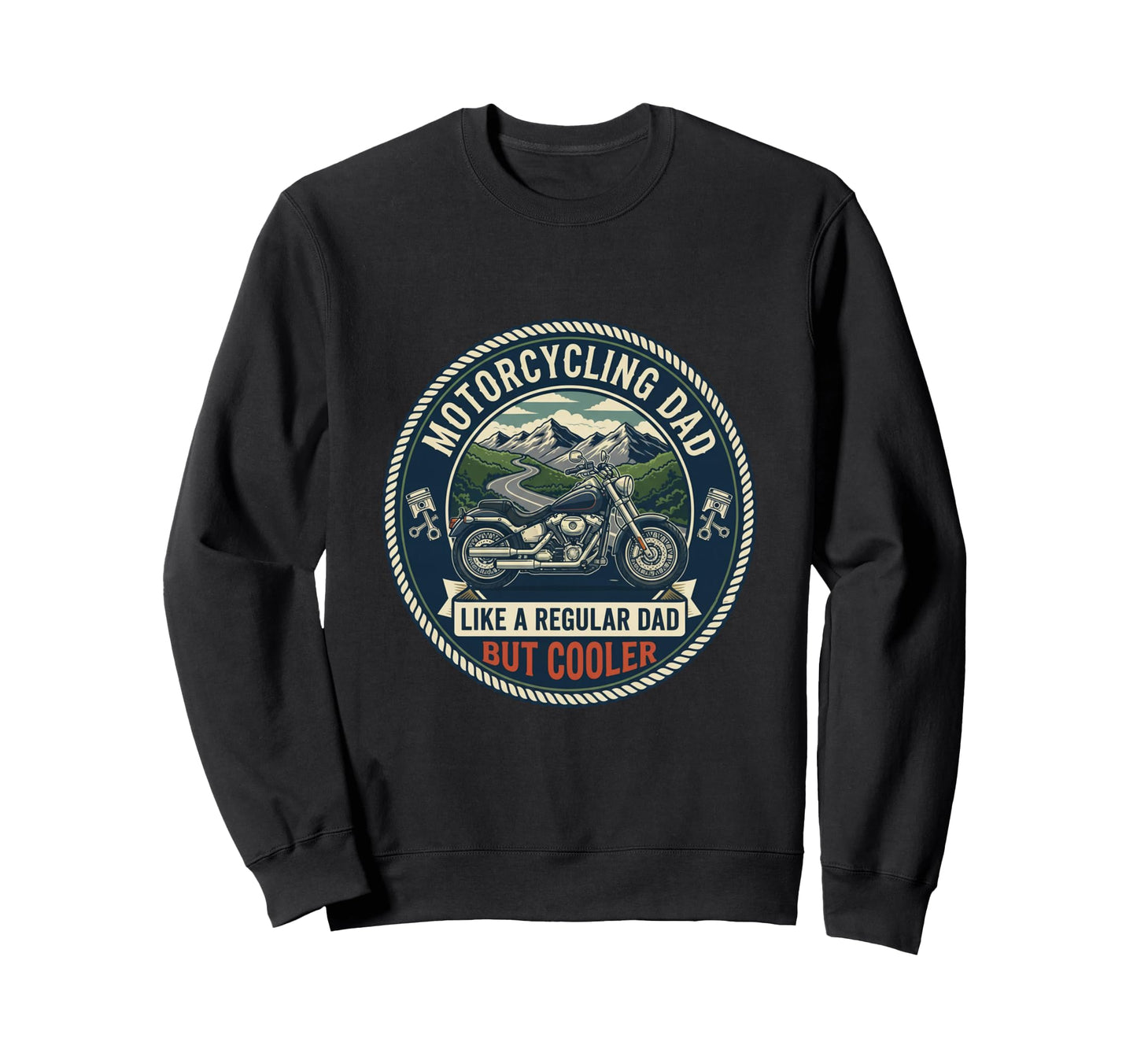 Motorcycling Dad Biker Sweatshirt - Casual Everyday Wear Men Women - T-Shirt, Sweatshirt, Hoodie