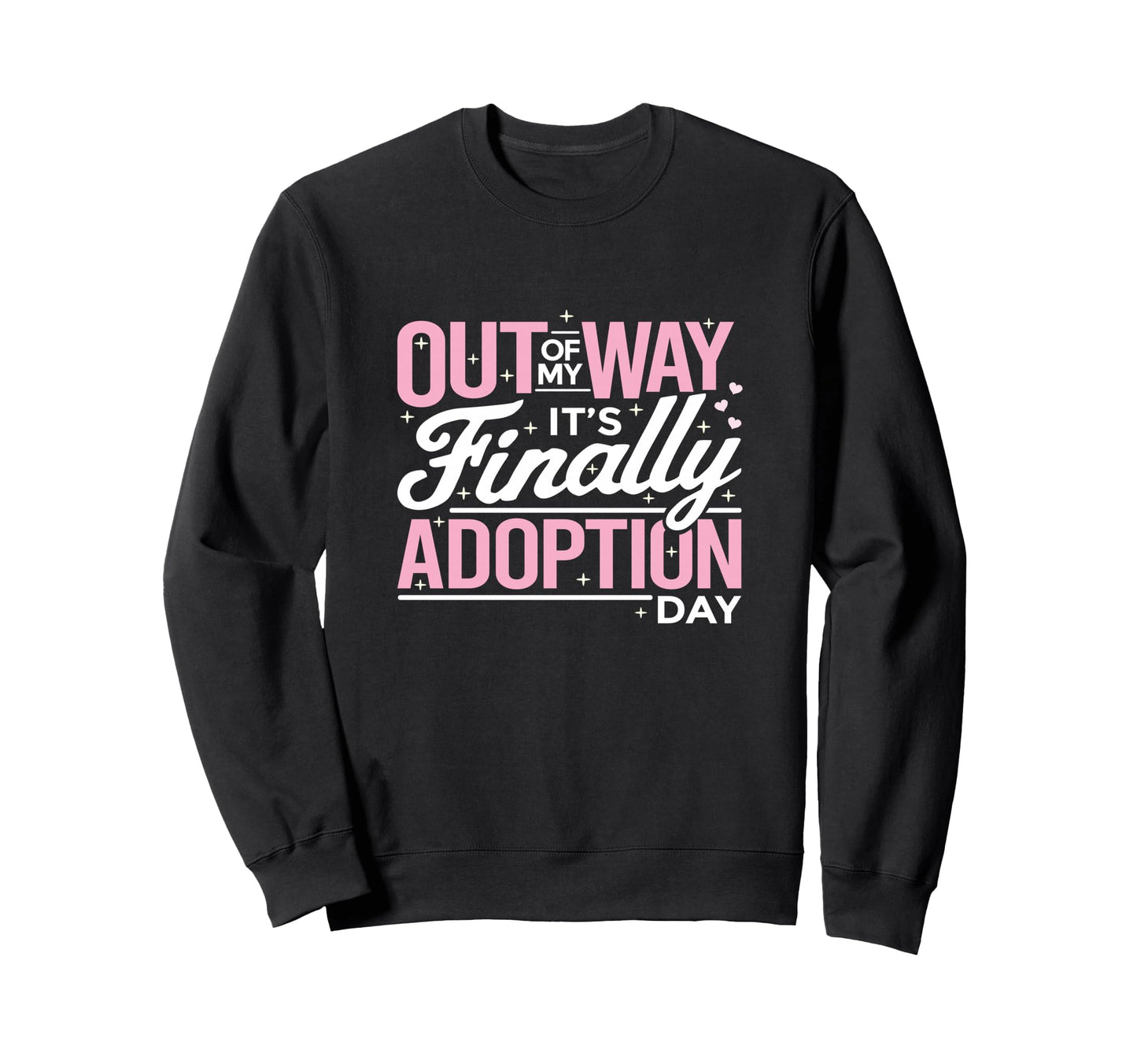 Humorous Adoption Day Sayings Sweatshirt - Fun Novelty Design Men Women - T-Shirt, Sweatshirt, Hoodie
