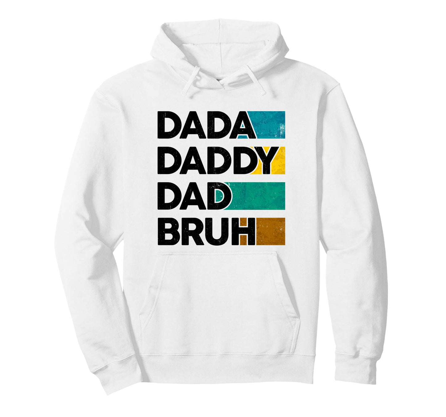 Dada Daddy Dad Bruh Fathers Day Dad Hoodie - Unique Graphic Men Women - T-Shirt, Sweatshirt, Hoodie