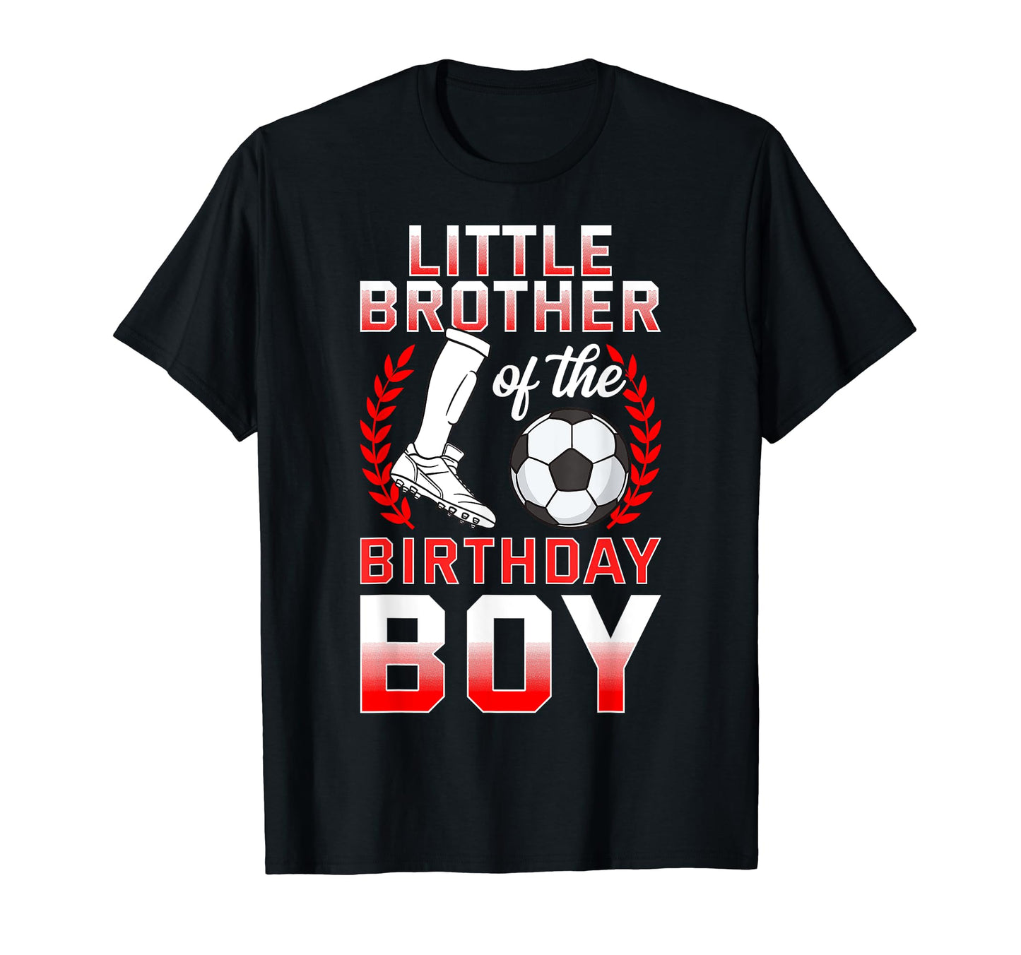 Little Brother Birthday Soccer Player T-Shirt - Unique Graphic for Adults - T-Shirt, Sweatshirt, Hoodie