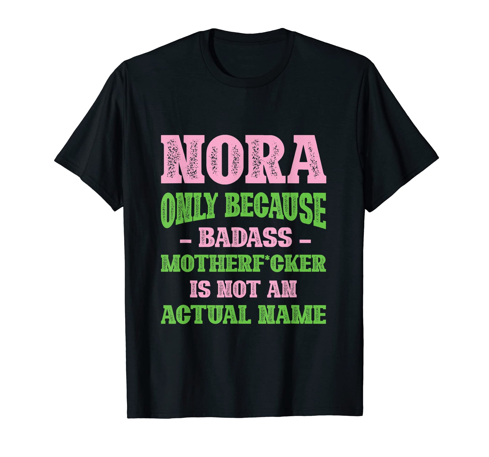 Badass Nora Name Unique Nickname T-Shirt - Custom Art Print Men Women - T-Shirt, Sweatshirt, Hoodie