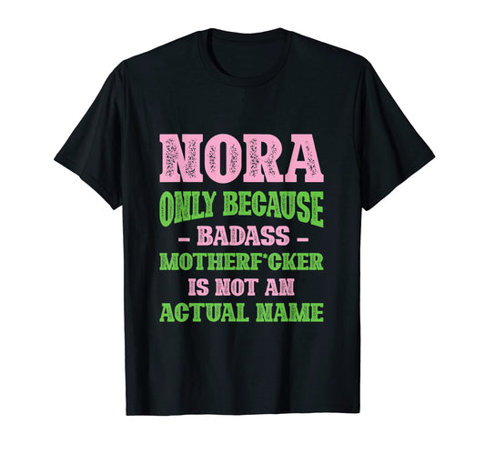 Badass Nora Name Unique Nickname T-Shirt - Custom Art Print Men Women - T-Shirt, Sweatshirt, Hoodie