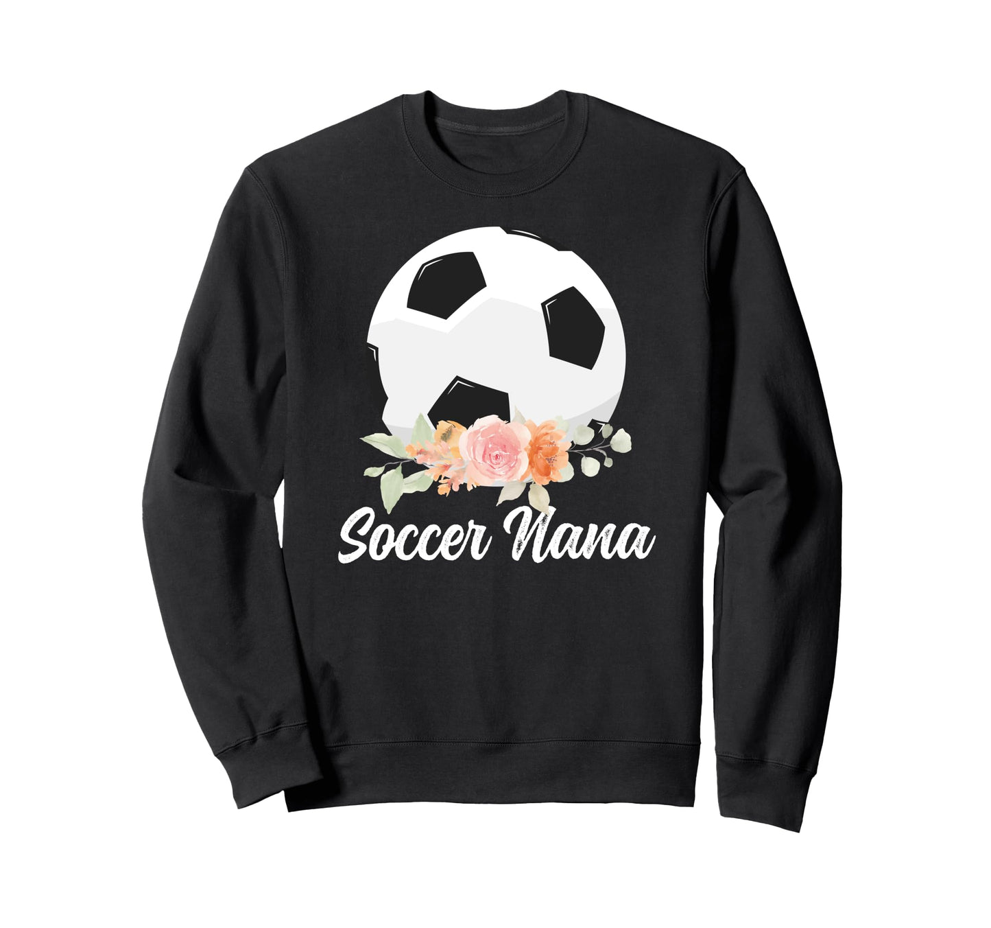 Soccer Nana Grandma Nana Soccer Sweatshirt - Fun Novelty Design Unisex - T-Shirt, Sweatshirt, Hoodie