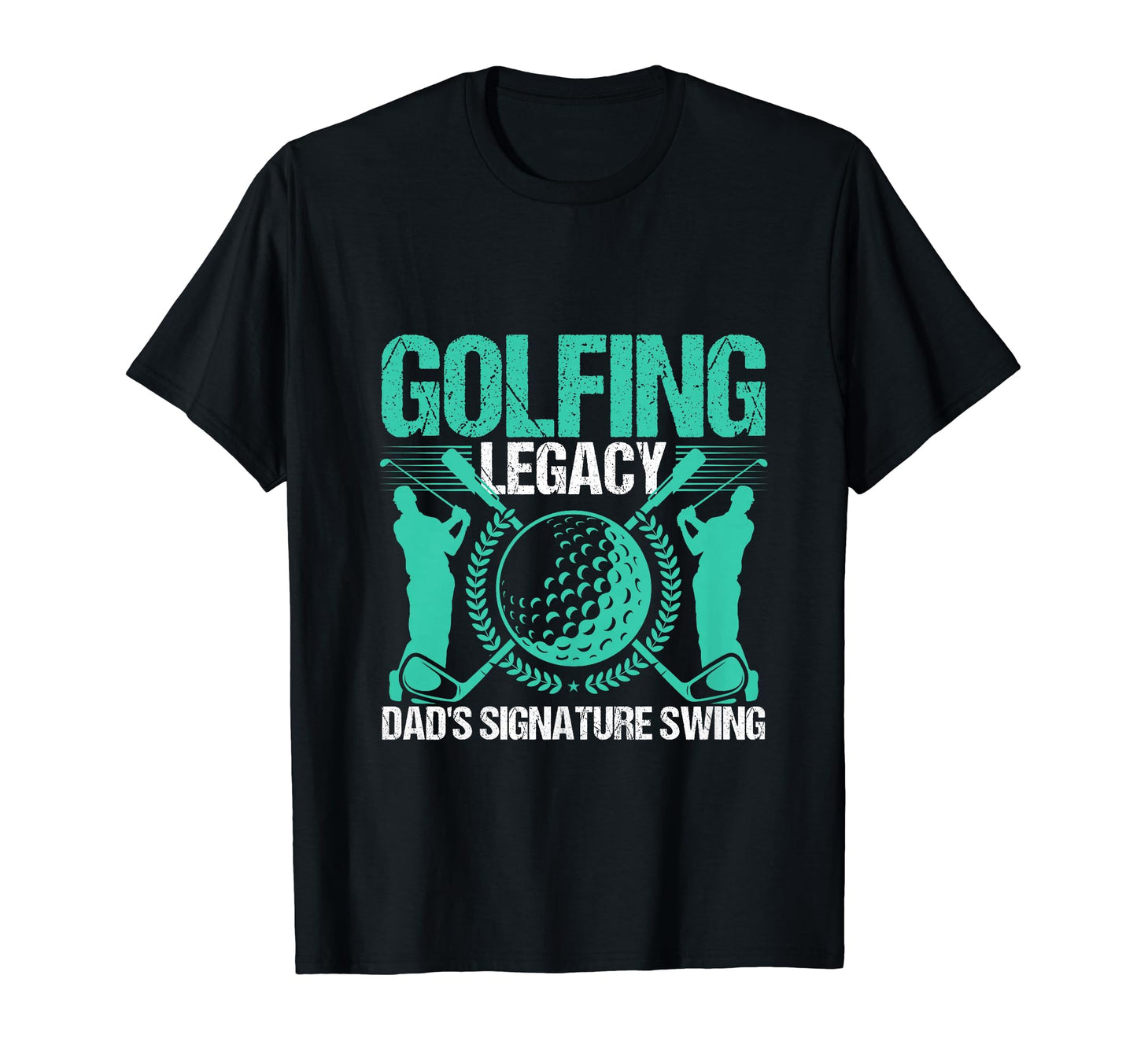 Funny Golfing Legacy Dads Signature Swing T-Shirt - Trendy Graphic Unisex - T-Shirt, Sweatshirt, Hoodie
