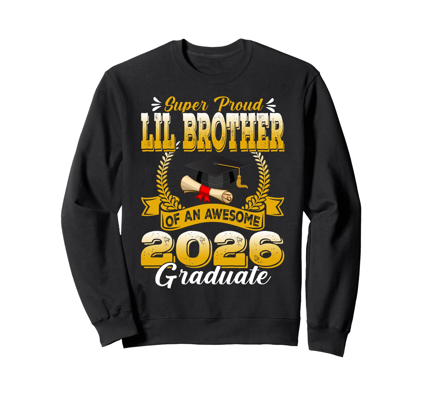 Super Proud Lil Brother Awesome 2026 Sweatshirt - Trendy Graphic Unisex - T-Shirt, Sweatshirt, Hoodie