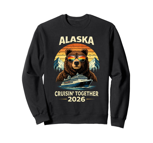 Alaska Cruising Together 2026 Sweatshirt - Casual Everyday Wear Unisex - T-Shirt, Sweatshirt, Hoodie
