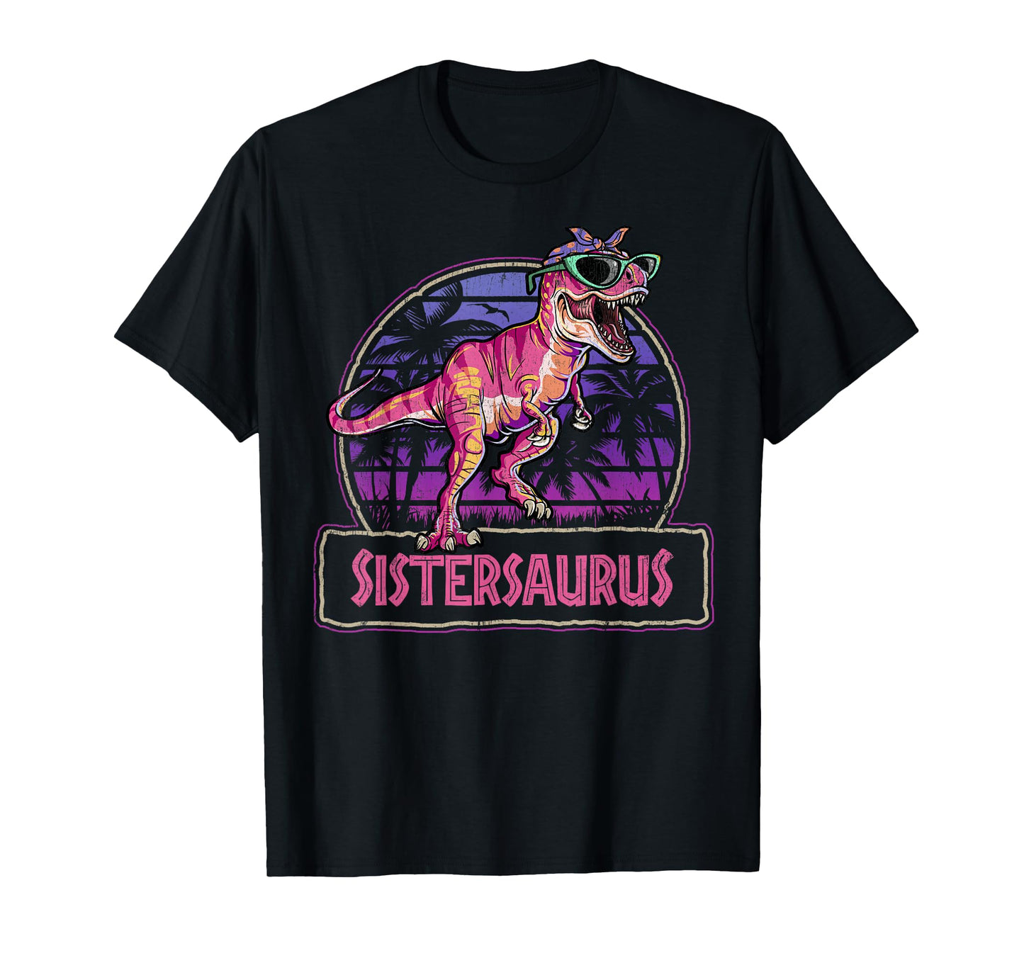 Sistersaurus T Rex Dinosaur T-Shirt - Casual Everyday Wear for Adults - T-Shirt, Sweatshirt, Hoodie