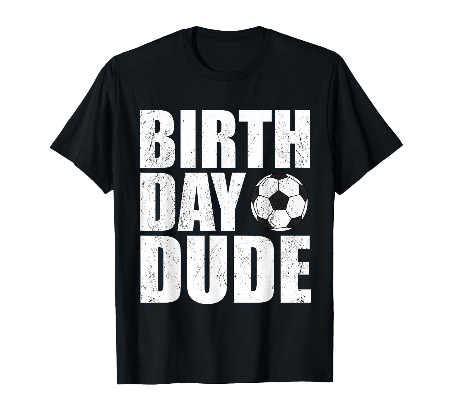 Birthday Dude Funny Soccer Player T-Shirt - Aesthetic Graphic Men Women - T-Shirt, Sweatshirt, Hoodie