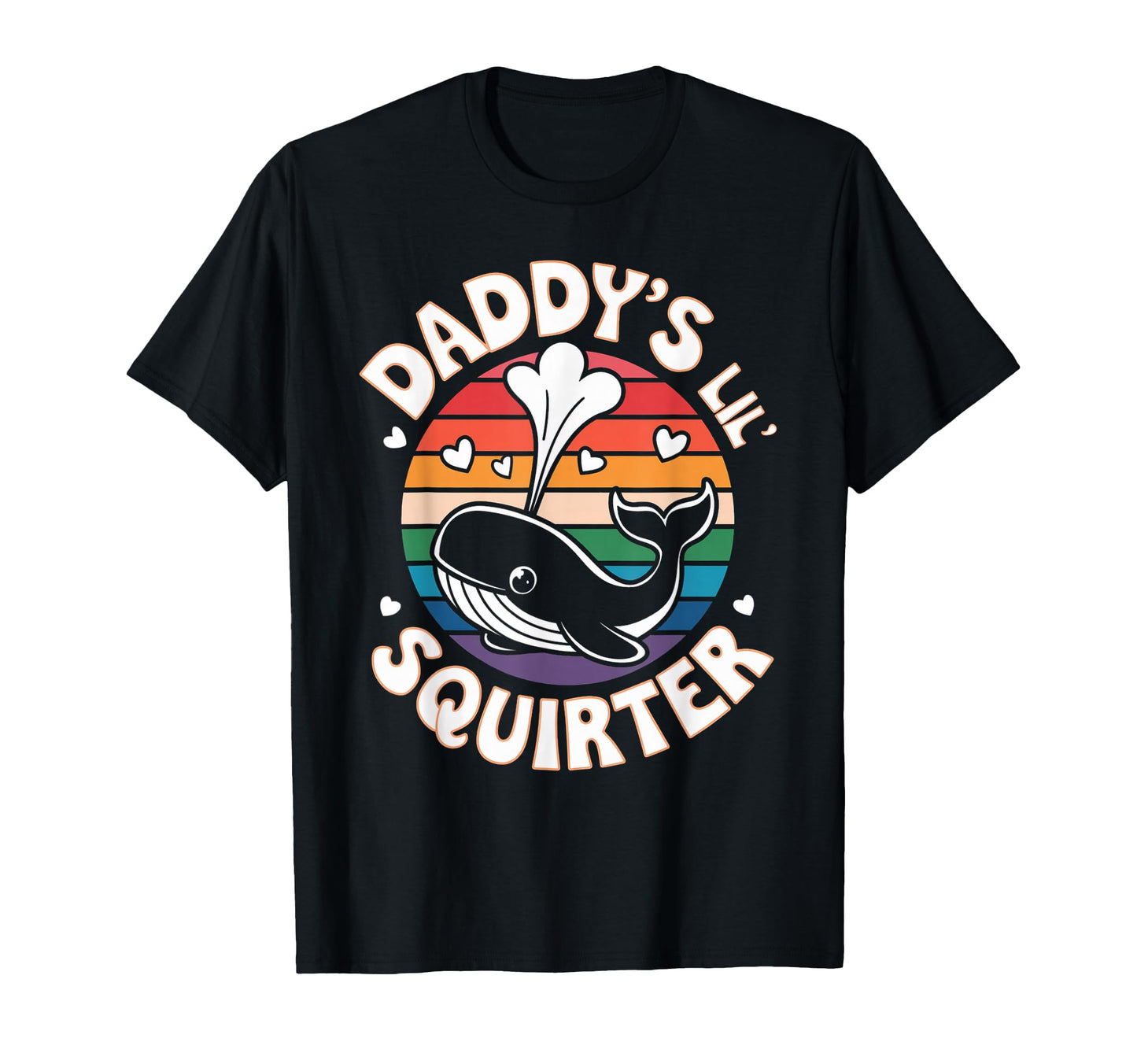 Daddys Lil Squirter Whale Sarcastic Funny T-Shirt - Streetwear Style Unisex - T-Shirt, Sweatshirt, Hoodie