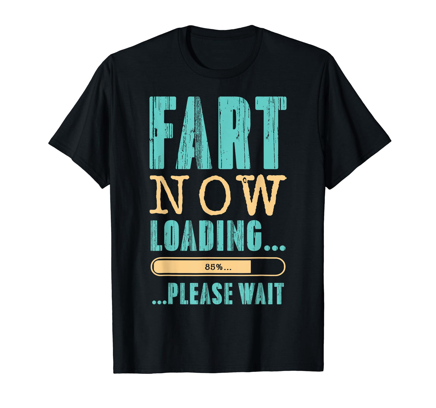 Fart Now Loading Please Wait Fathers Day T-Shirt - Unique Graphic Unisex - T-Shirt, Sweatshirt, Hoodie