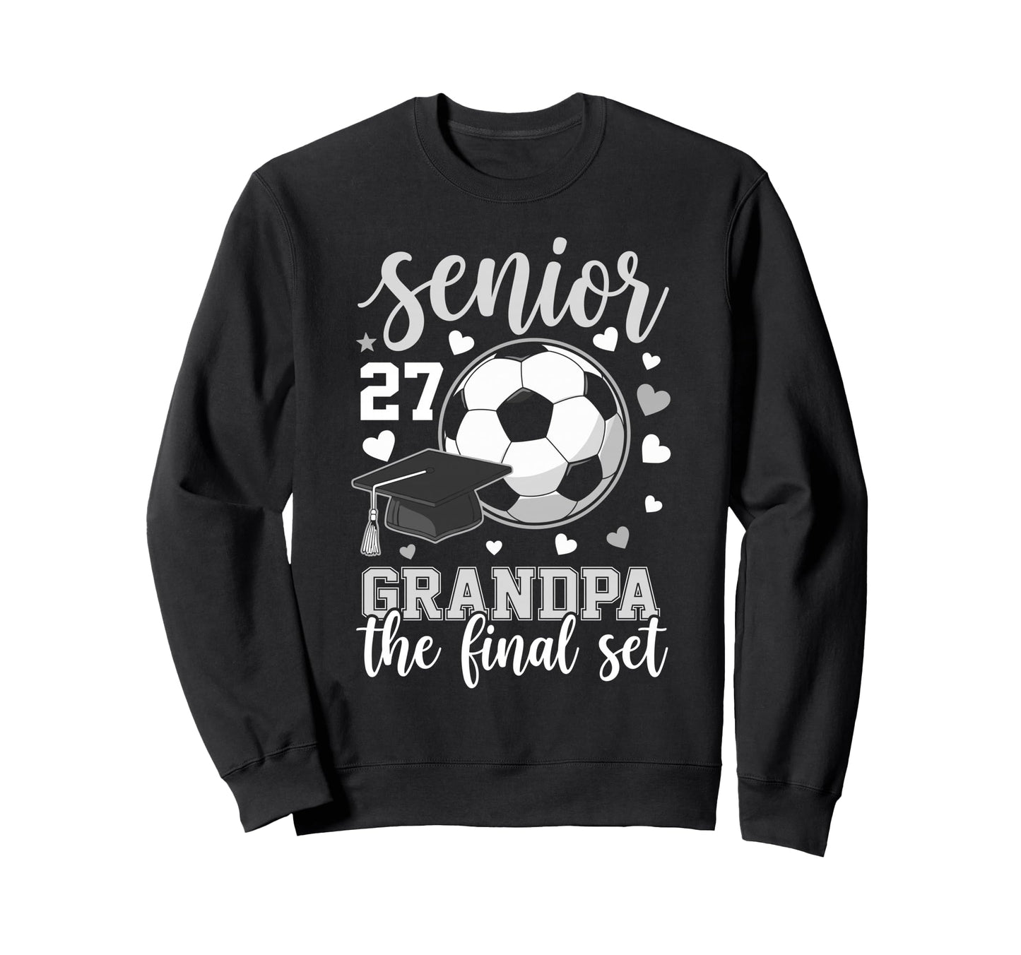 Soccer Senior 2027 Grandpa Final Sweatshirt - Fun Novelty Design Unisex - T-Shirt, Sweatshirt, Hoodie