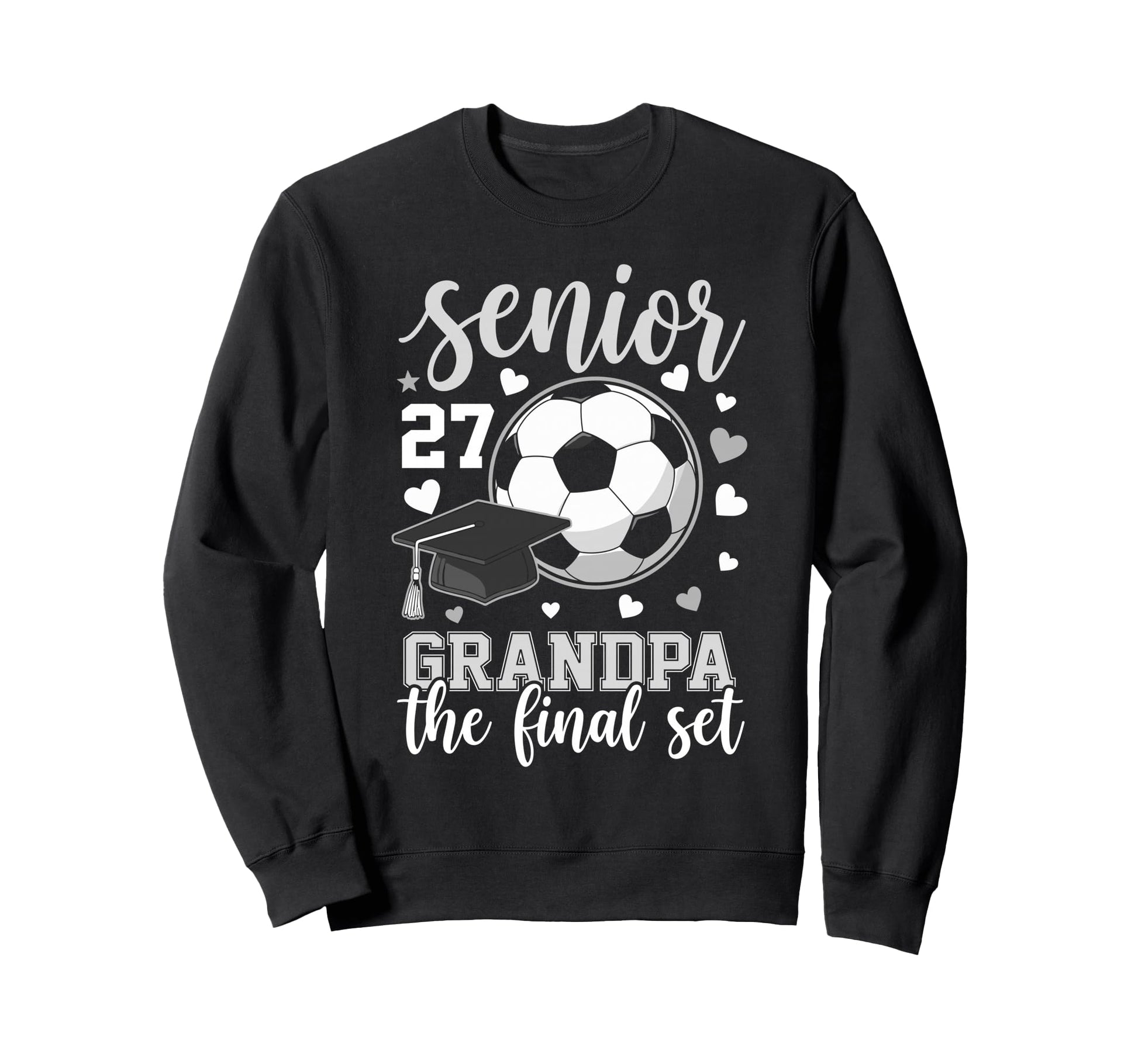 Soccer Senior 2027 Grandpa Final Sweatshirt - Fun Novelty Design Unisex - T-Shirt, Sweatshirt, Hoodie