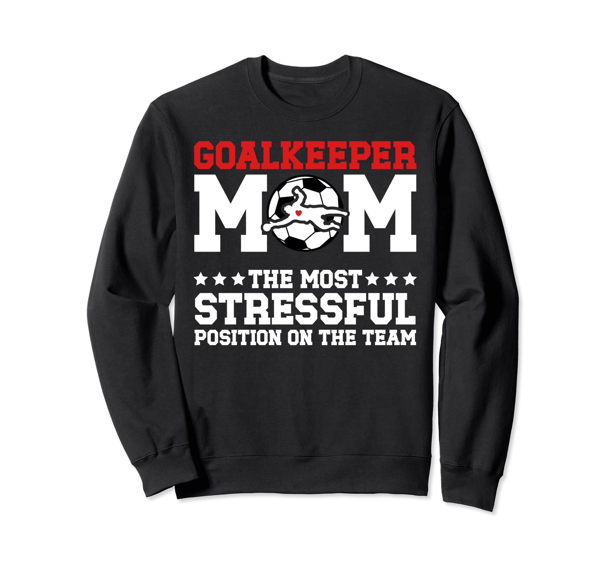 Funny Soccer Goalkeeper Mom Soccer Sweatshirt - Streetwear Style Unisex - T-Shirt, Sweatshirt, Hoodie