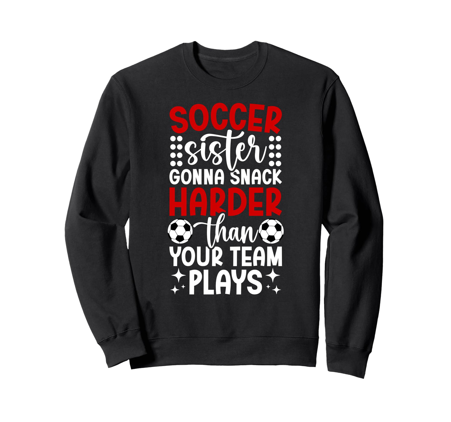 Funny Soccer Sister Soccer Sweatshirt - Casual Everyday Wear for Adults - T-Shirt, Sweatshirt, Hoodie