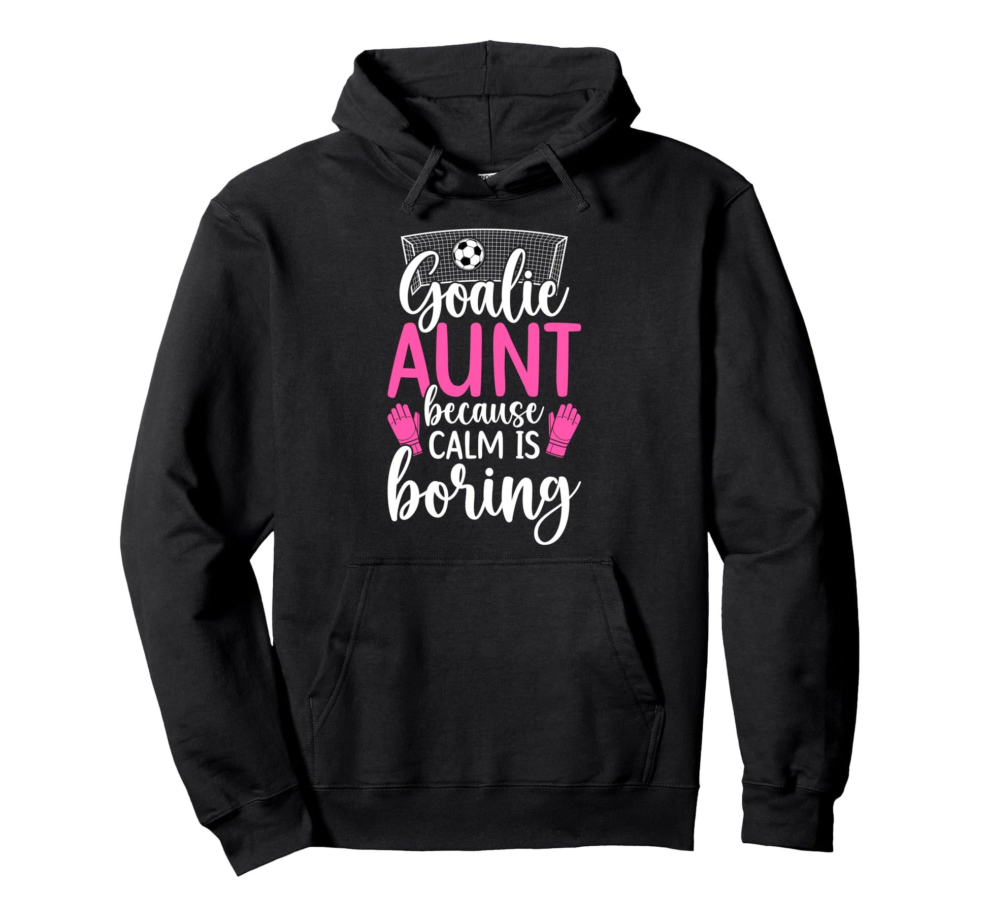 Funny Soccer Goalie Aunt Soccer Hoodie - Novelty Apparel Men Women - T-Shirt, Sweatshirt, Hoodie