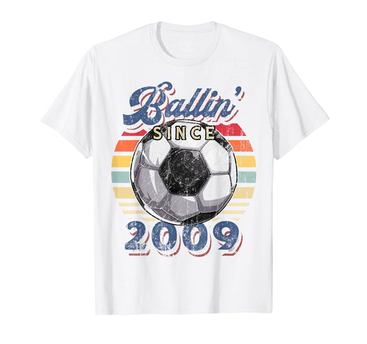 Ballin Since 2009 13Th Soccer T-Shirt - Streetwear Style Men Women - T-Shirt, Sweatshirt, Hoodie