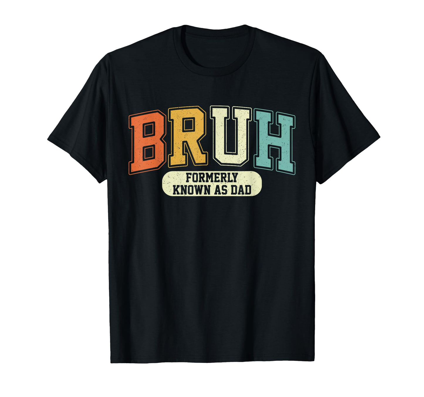 Bruh Formerly Known As Dad Funny T-Shirt - Novelty Apparel Men Women - T-Shirt, Sweatshirt, Hoodie