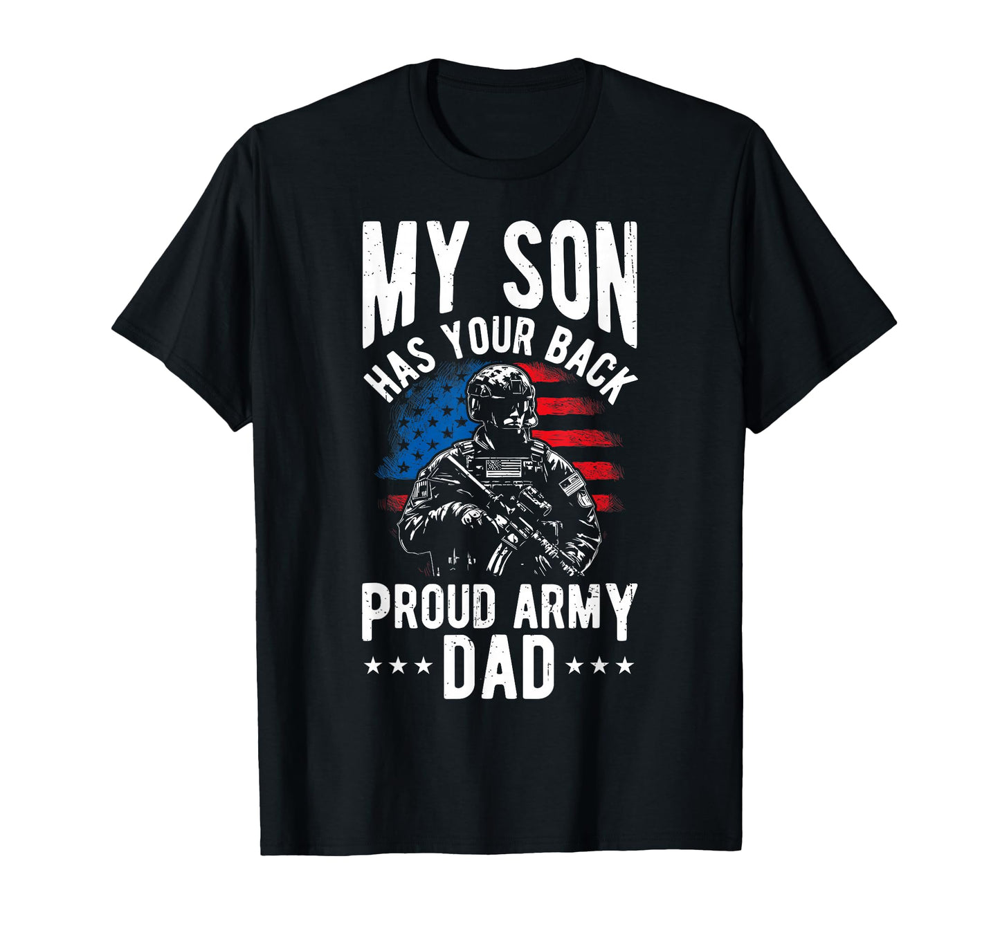 My Son Has Your Back Proud Military Dad T-Shirt - Novelty Apparel Unisex - T-Shirt, Sweatshirt, Hoodie