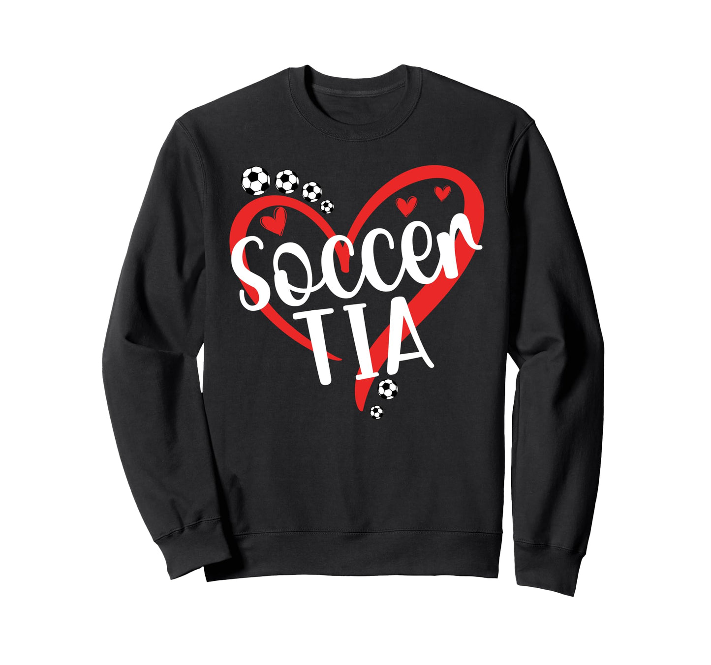 Soccer Tia Heart Tia Soccer Player Tia Sweatshirt - Graphic Print Unisex - T-Shirt, Sweatshirt, Hoodie