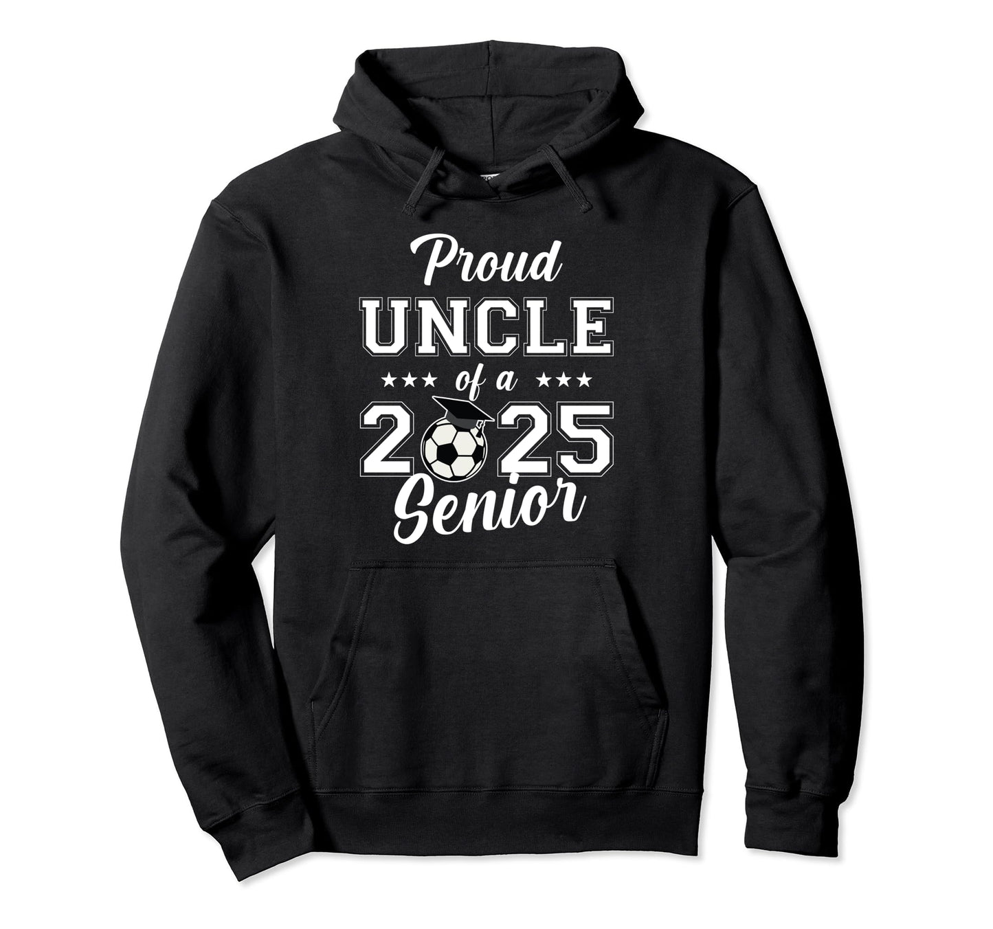 Senior Uncle Soccer Class 2025 Hoodie - Graphic Print for Adults - T-Shirt, Sweatshirt, Hoodie