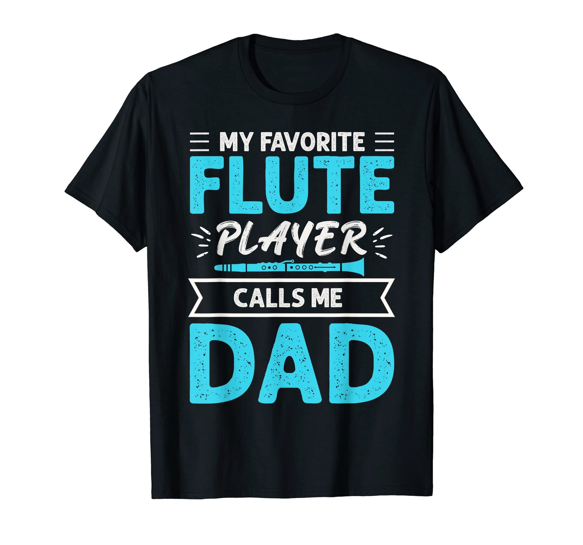 Flute Player Calls Me Dad Expert T-Shirt - Casual Everyday Wear for Adults - T-Shirt, Sweatshirt, Hoodie