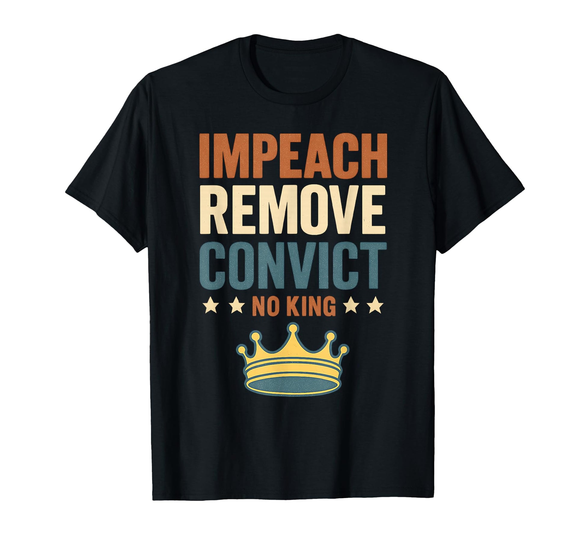 Impeach Remove Convict No Kings Since T-Shirt - Aesthetic Graphic Unisex - T-Shirt, Sweatshirt, Hoodie