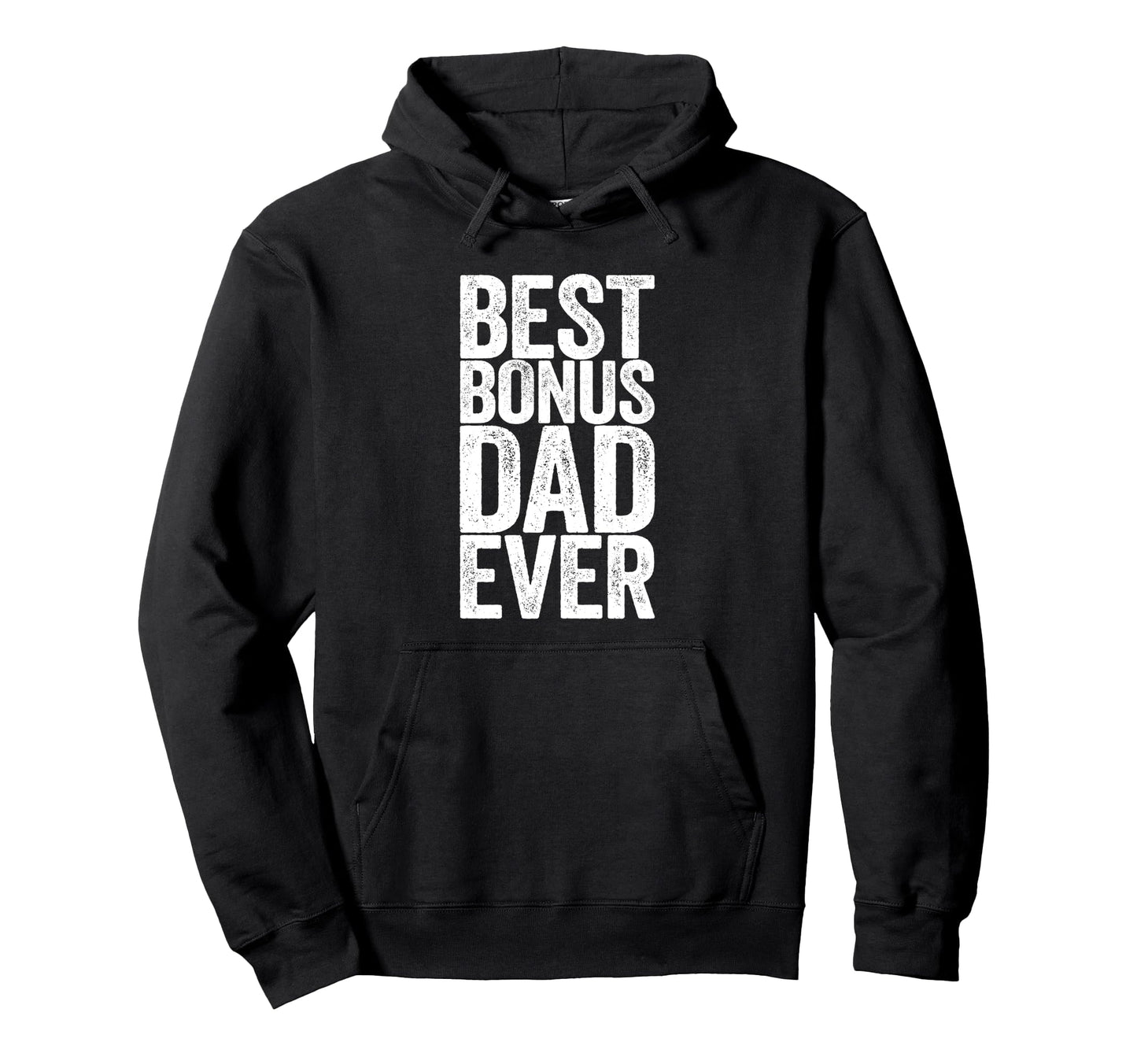 Best Bonus Dad Ever Fathers Day Hoodie - Novelty Apparel for Adults - T-Shirt, Sweatshirt, Hoodie