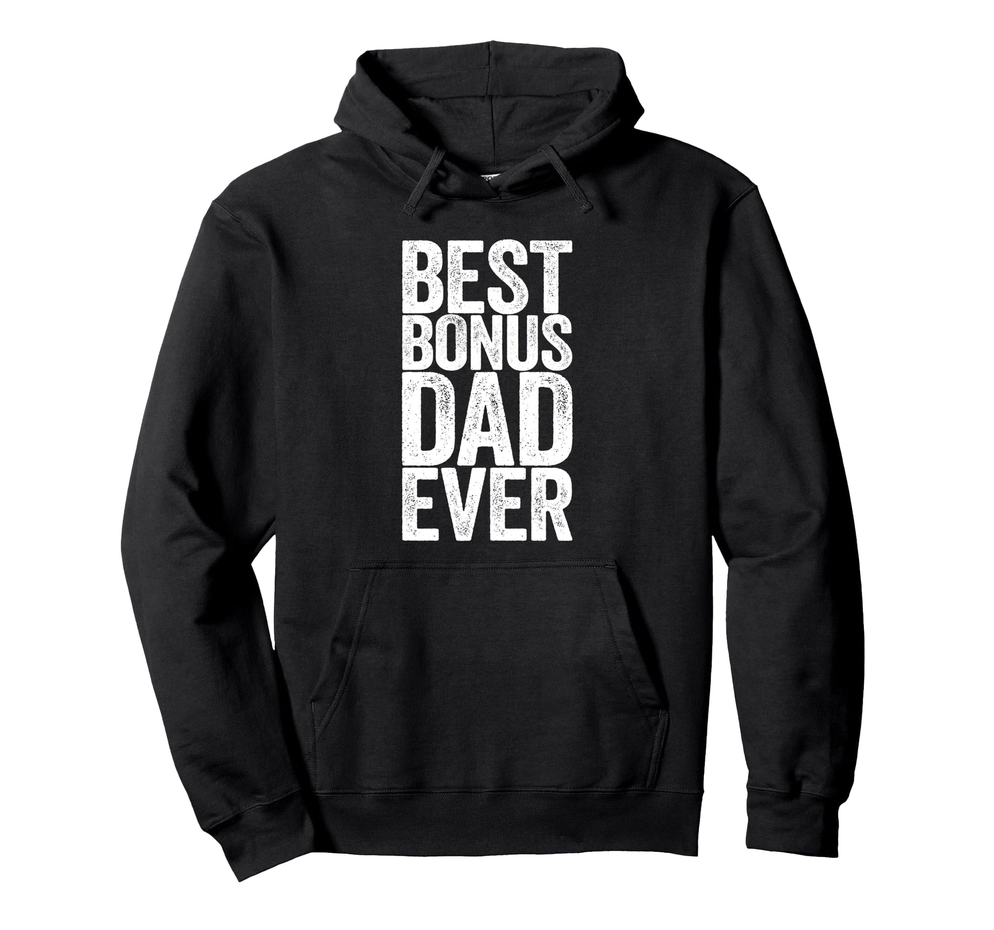 Best Bonus Dad Ever Fathers Day Hoodie - Novelty Apparel for Adults - T-Shirt, Sweatshirt, Hoodie