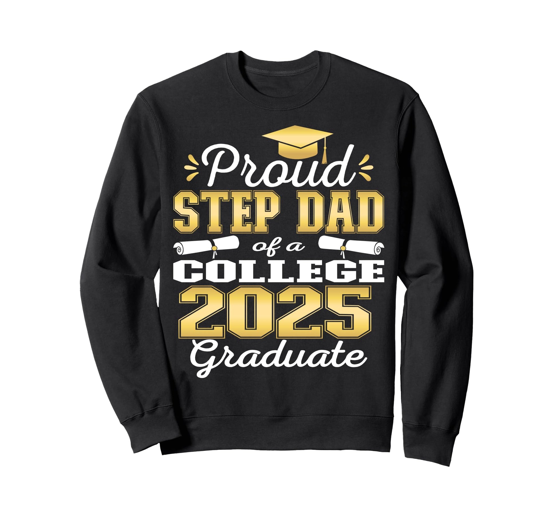 Proud Step Dad 2025 College Sweatshirt - Trendy Graphic for Adults - T-Shirt, Sweatshirt, Hoodie