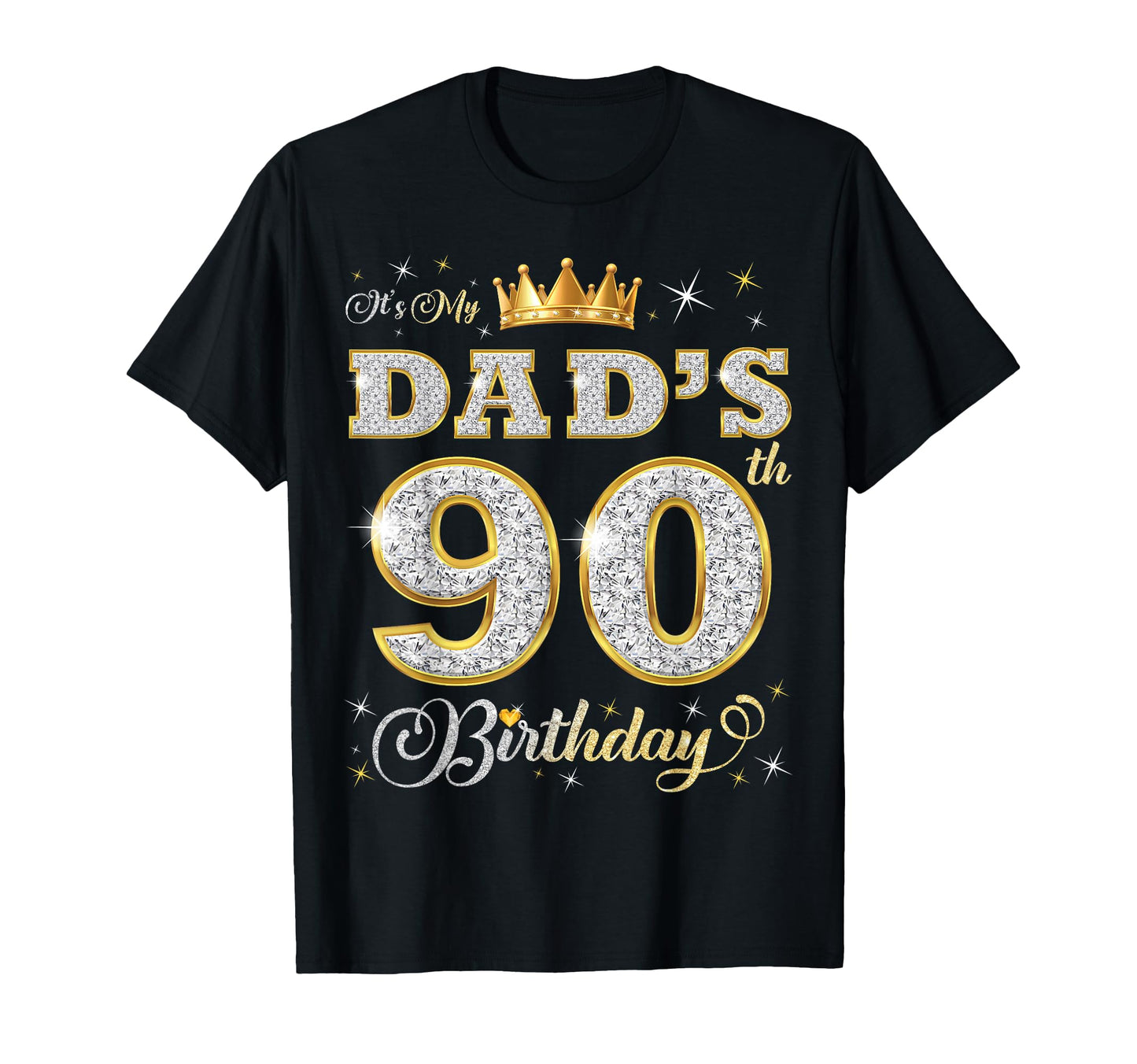 Its My Dads 90Th Birthday 90 Years T-Shirt - Fun Novelty Design for Adults - T-Shirt, Sweatshirt, Hoodie