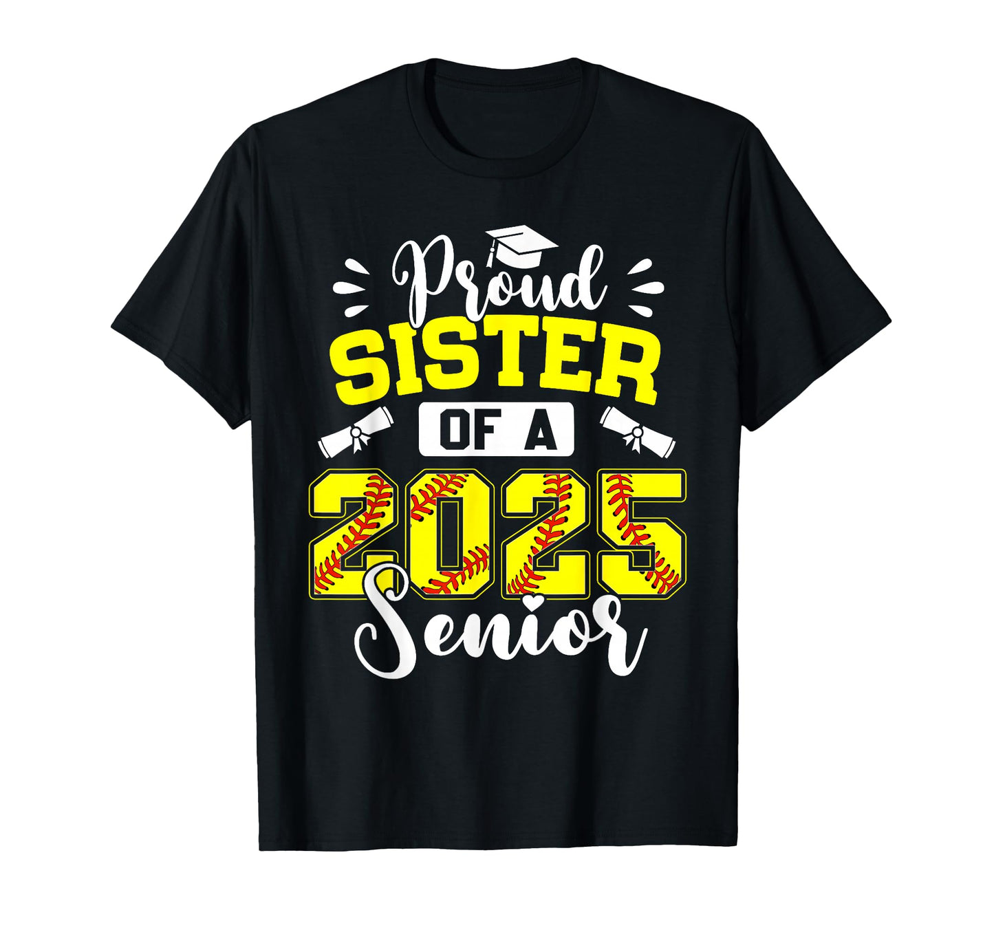 Proud Sister 2025 Senior Softball T-Shirt - Graphic Print for Adults - T-Shirt, Sweatshirt, Hoodie